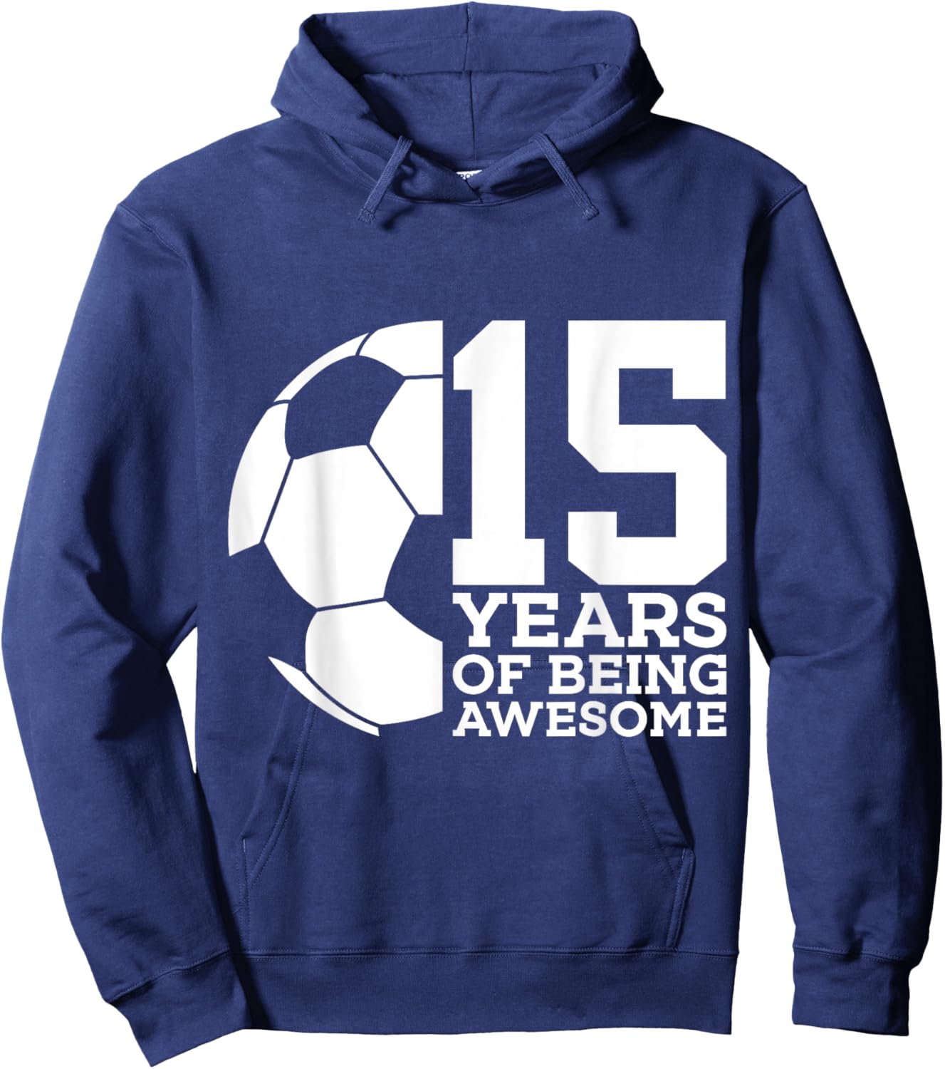 15 Years of Being Awesome Soccer 15th Birthday Hoodie - Hoodie | Navy