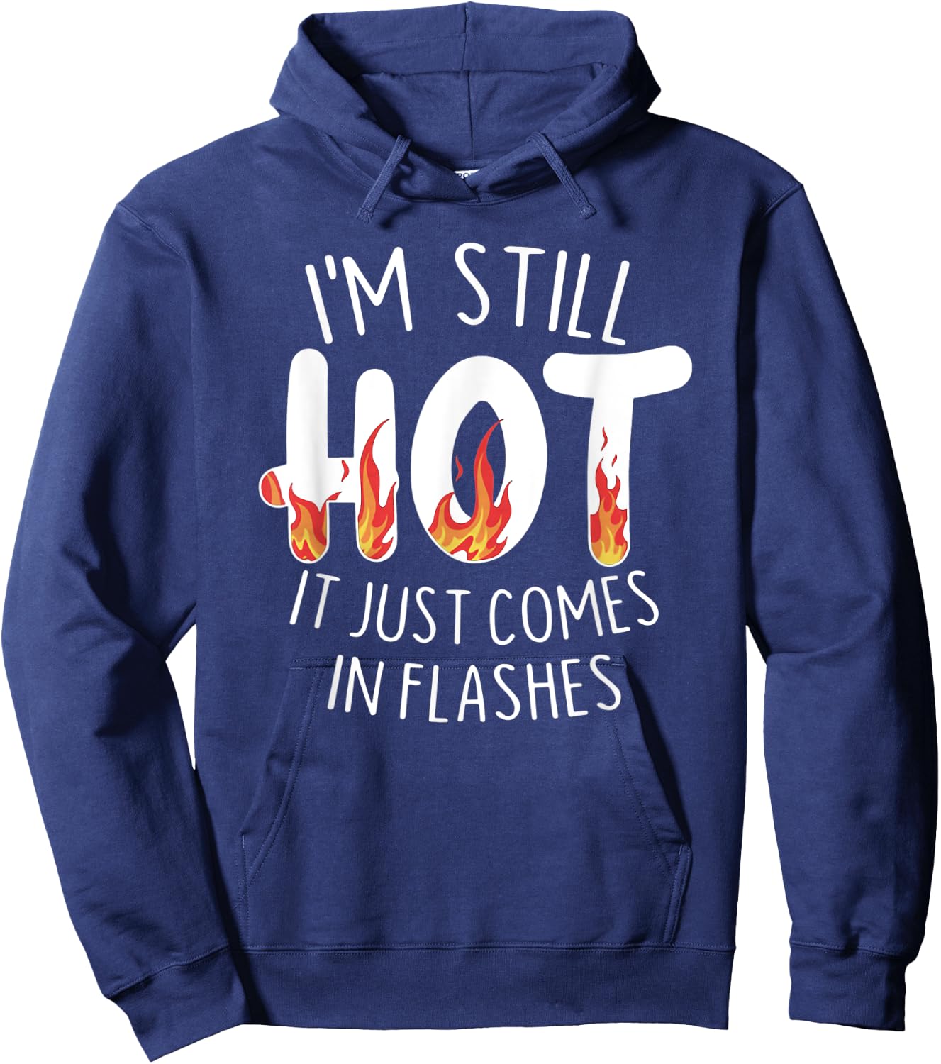 I'm Still Hot it Just Comes in Flashes Hoodie - Hoodie | Navy