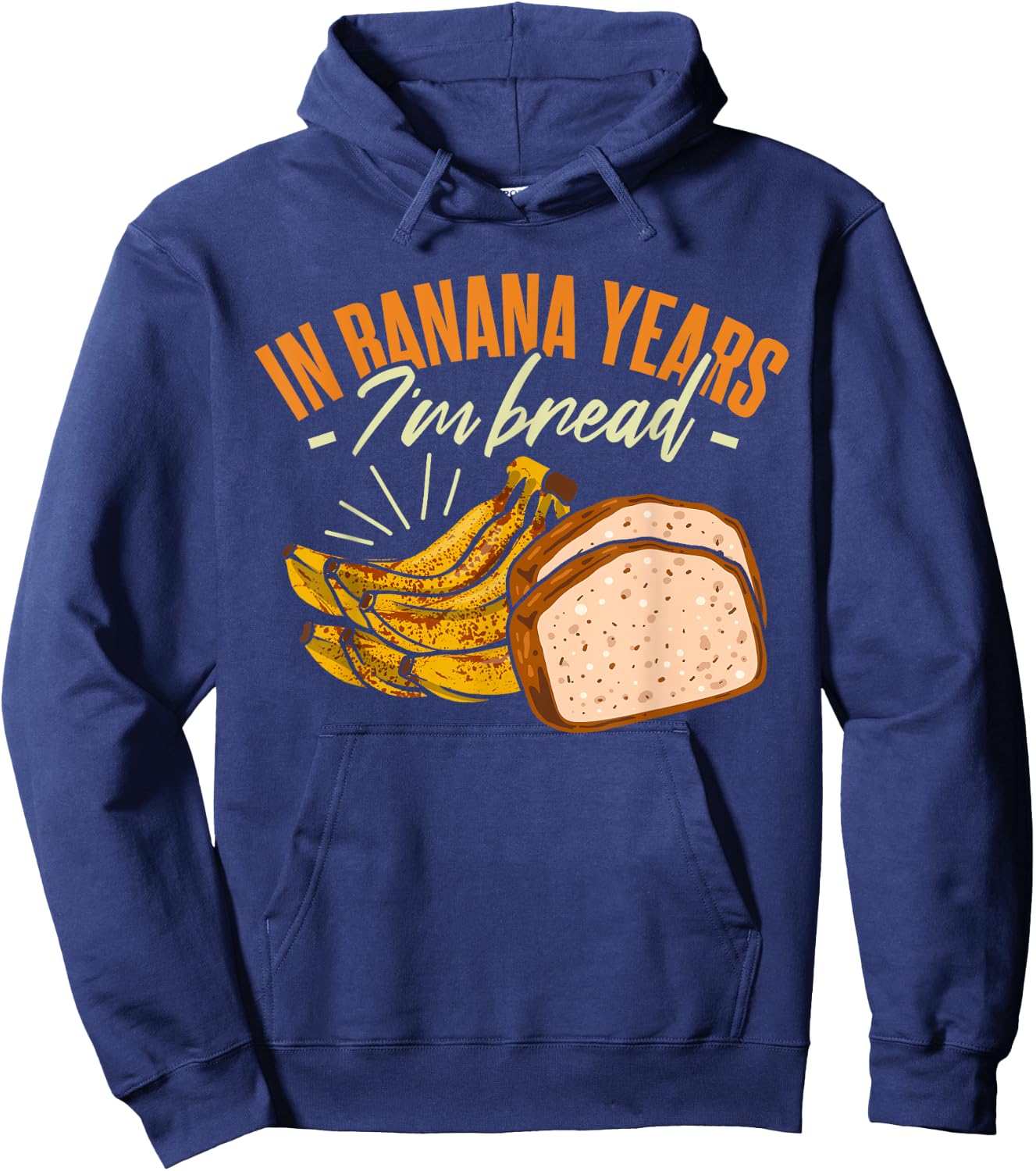 Banana Bread In Banana Years I'm Bread Hoodie - Hoodie | Navy