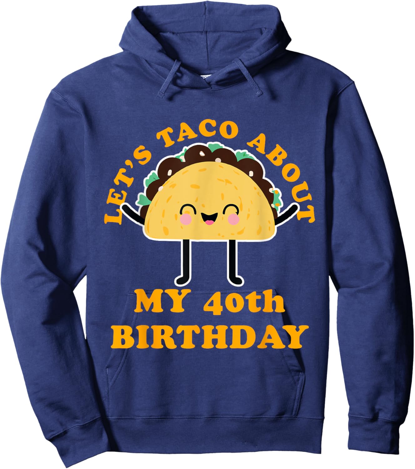 Let's Taco About My 40th Birthday Party Hoodie - Hoodie | Navy