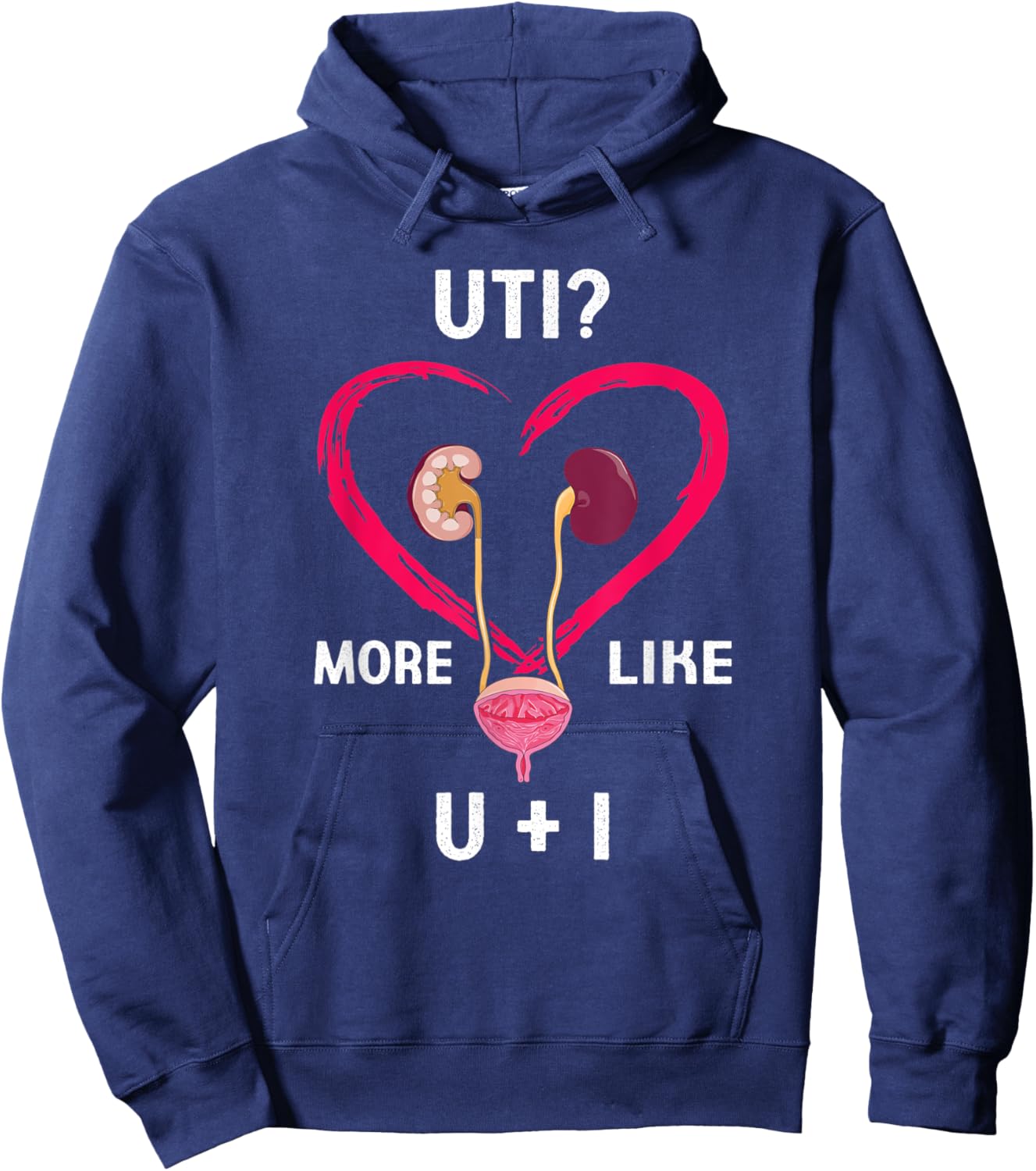 Uti More Like U Plus I Kidney Funny Hoodie - Hoodie | Navy