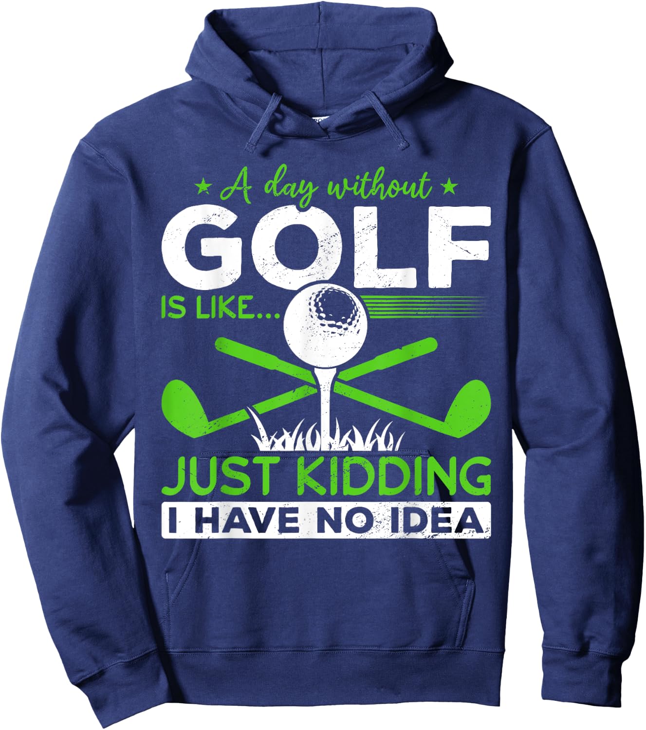 Golf Golfer A Day without Golf is like Hoodie - Hoodie | Navy
