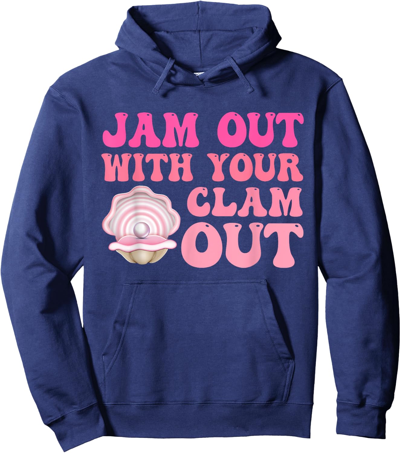 Jam Out With Your Clam Out Funny Apparel Hoodie - Hoodie | Navy