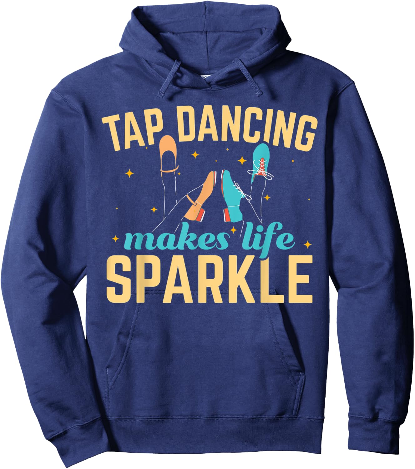 Tap Dancing Makes Life Sparkle Tap Dance Dancer Hoodie - Hoodie | Navy
