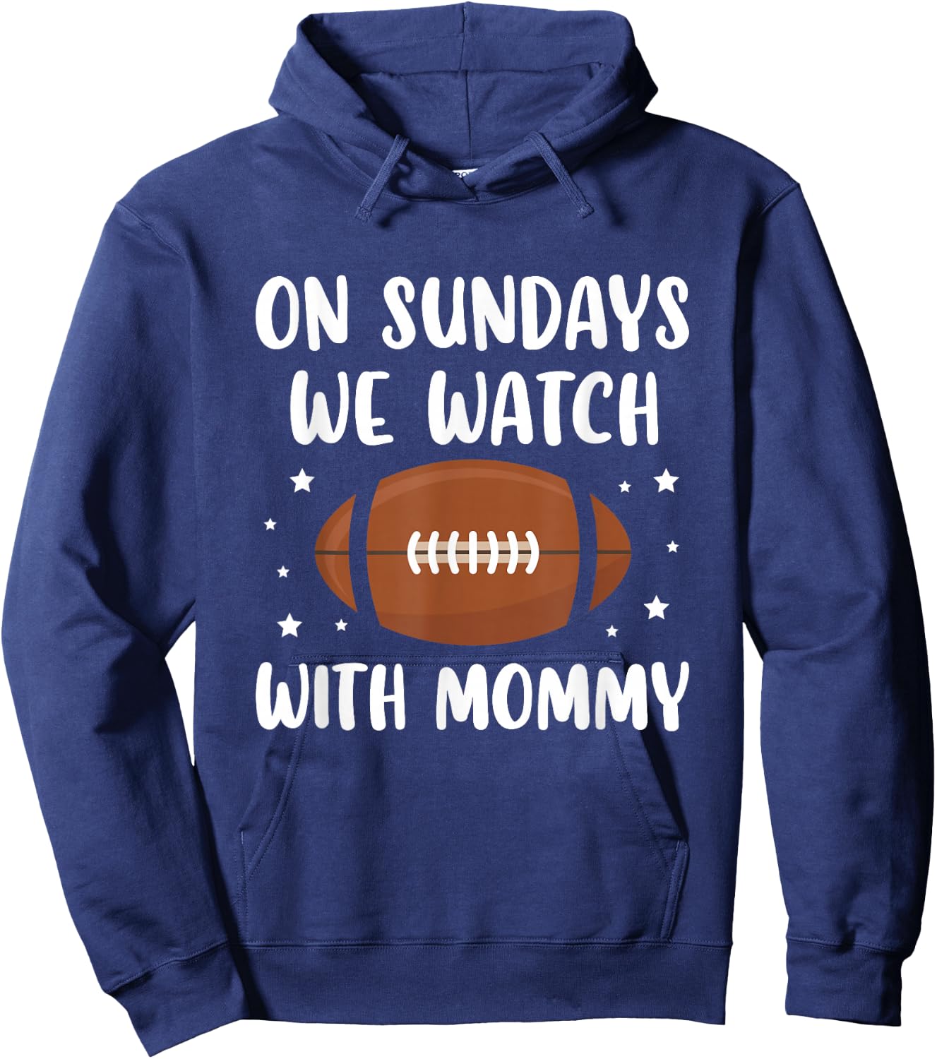 On Sundays We Watch Football With Mommy Hoodie - Hoodie | Navy