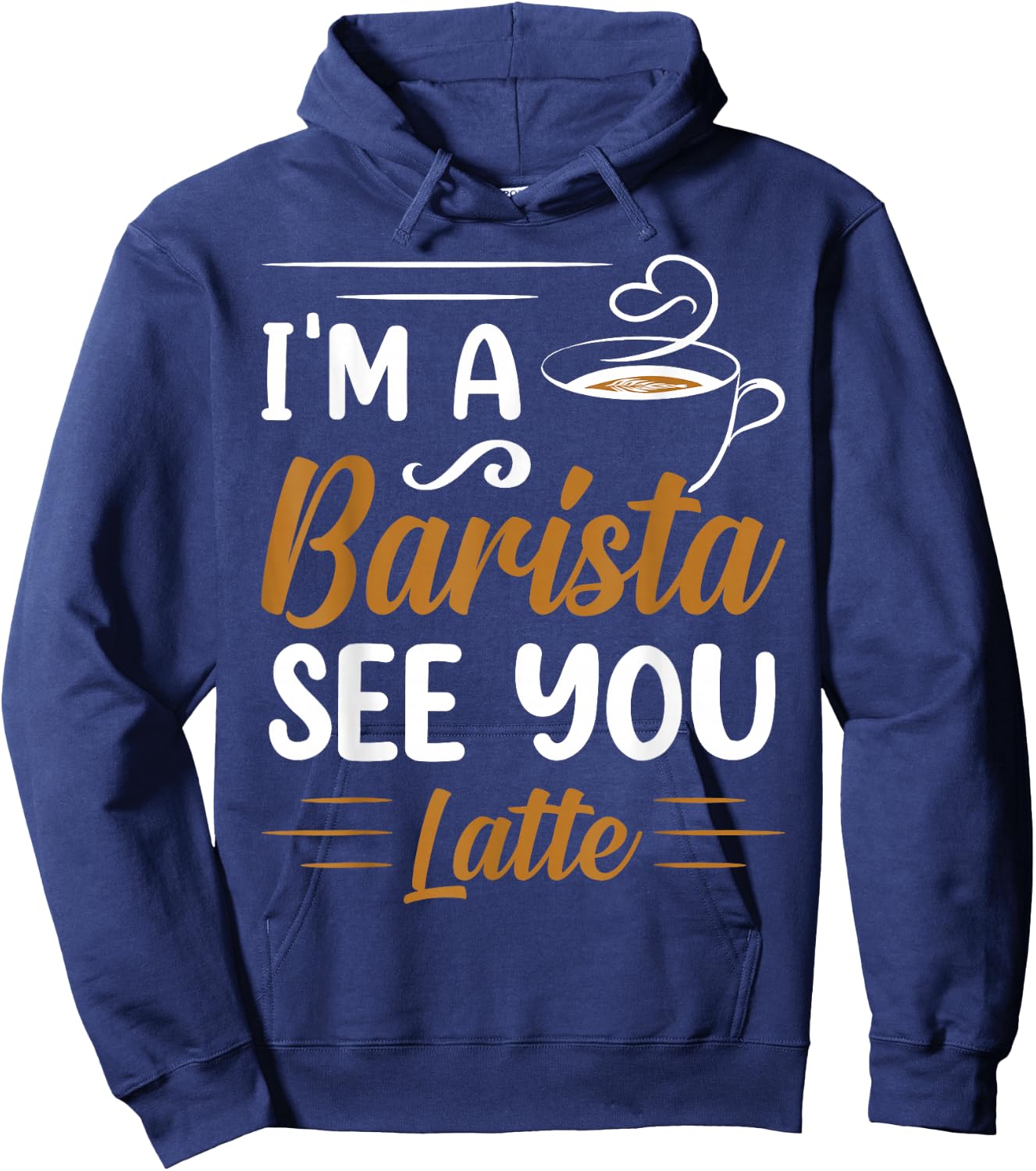 I'm A Barista See You Latte Hoodie - Hoodie | Navy