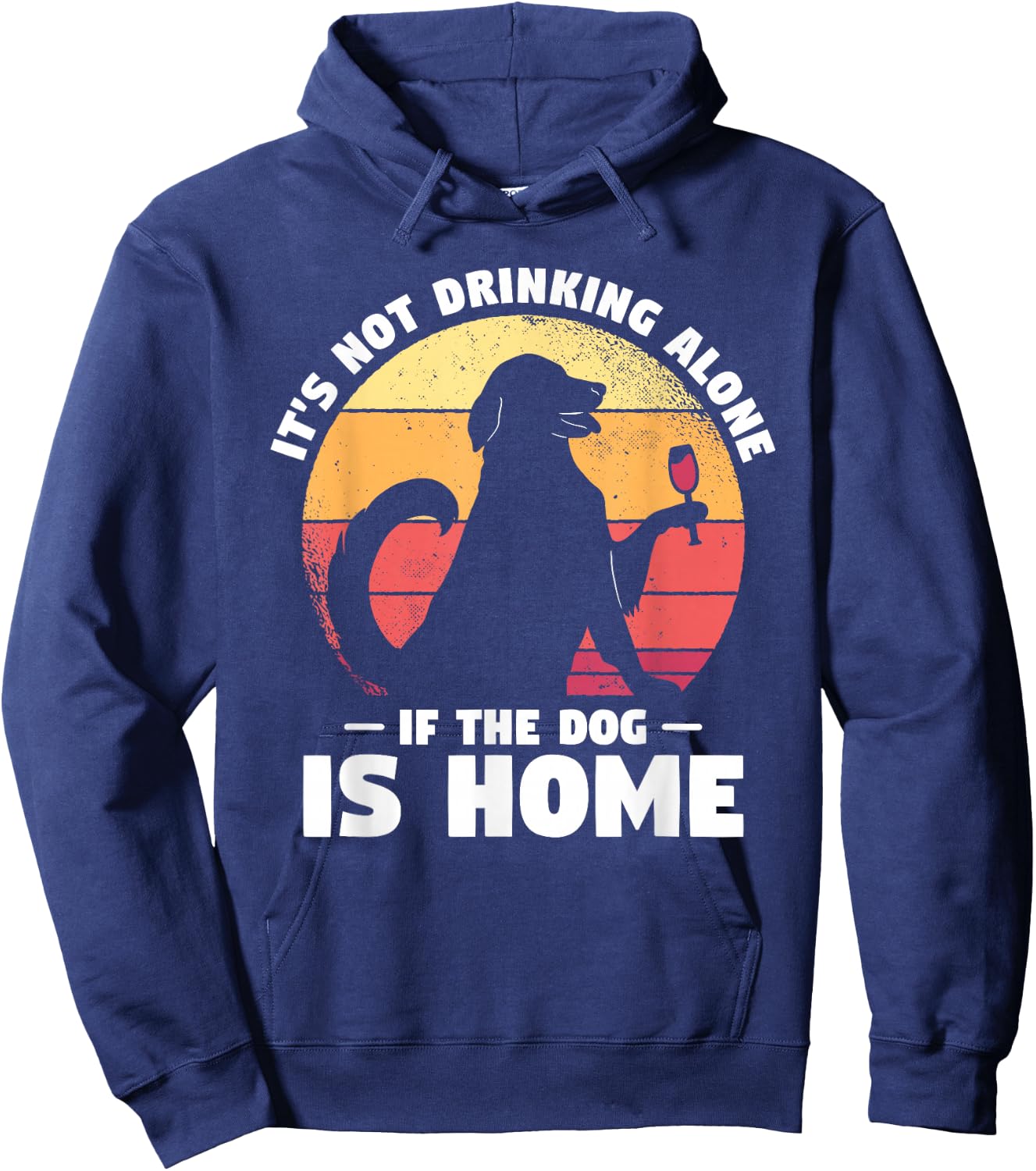Dogs Gift A Dog Lover It's Not Drinking Alone If The Dog Is Home Dog-Themed Casual Black Small Classic Fit Short Sleeve Cotton, Polyester Blend Adult Hoodie - Hoodie | Navy