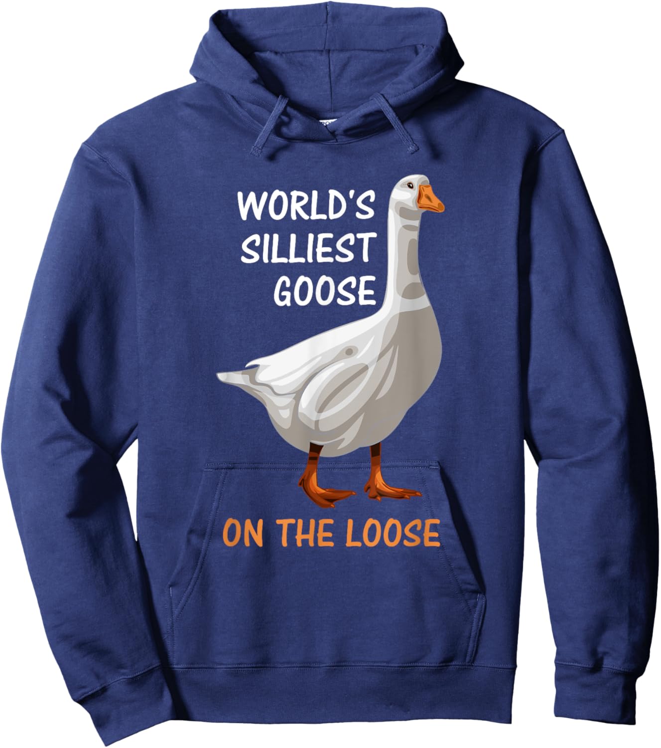 World's Silliest Goose On The Loose Funny Silly Hoodie - Hoodie | Navy