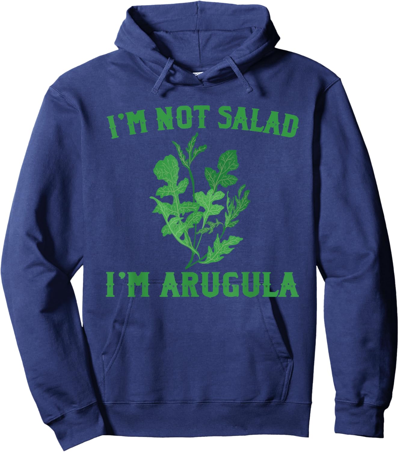 I'M Not Salad I'M Arugula Funny Vegetables Hoodie - Hoodie | Navy
