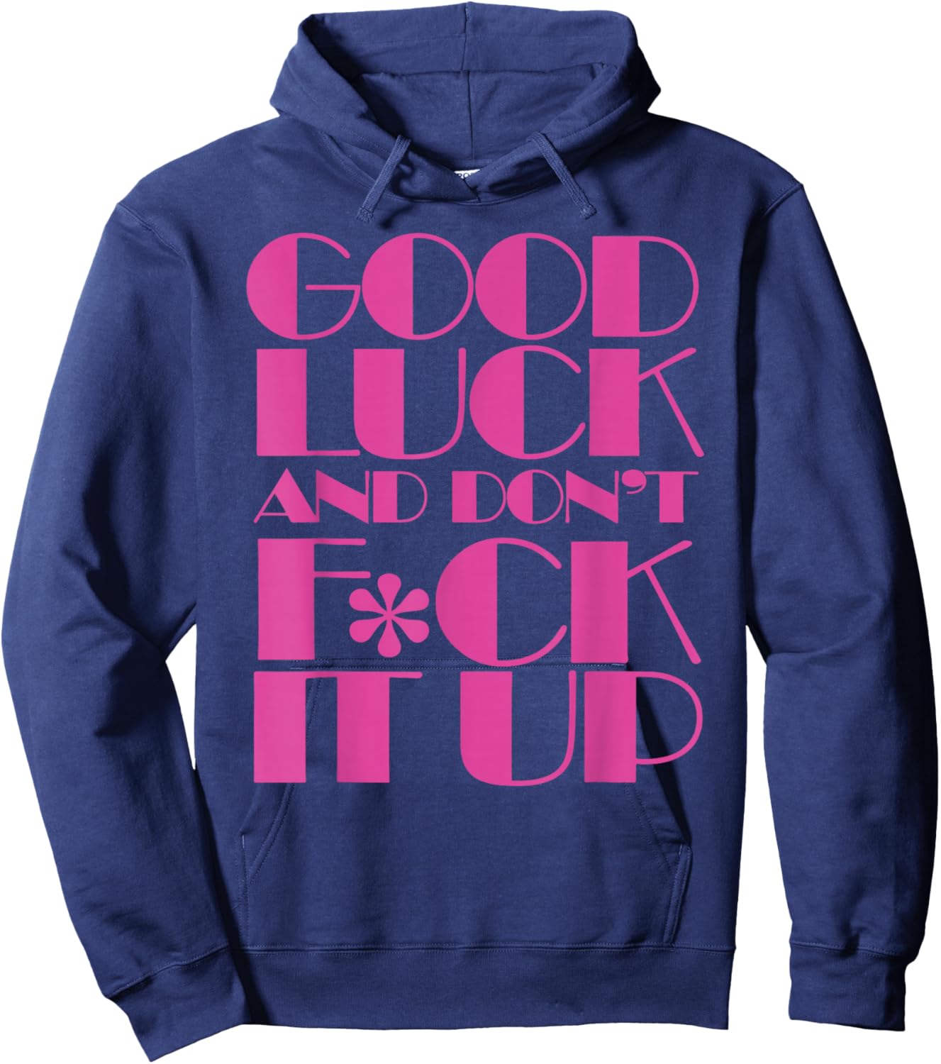 Funny Good Luck and Don't F ck It Up Drag Race Hoodie - Hoodie | Navy
