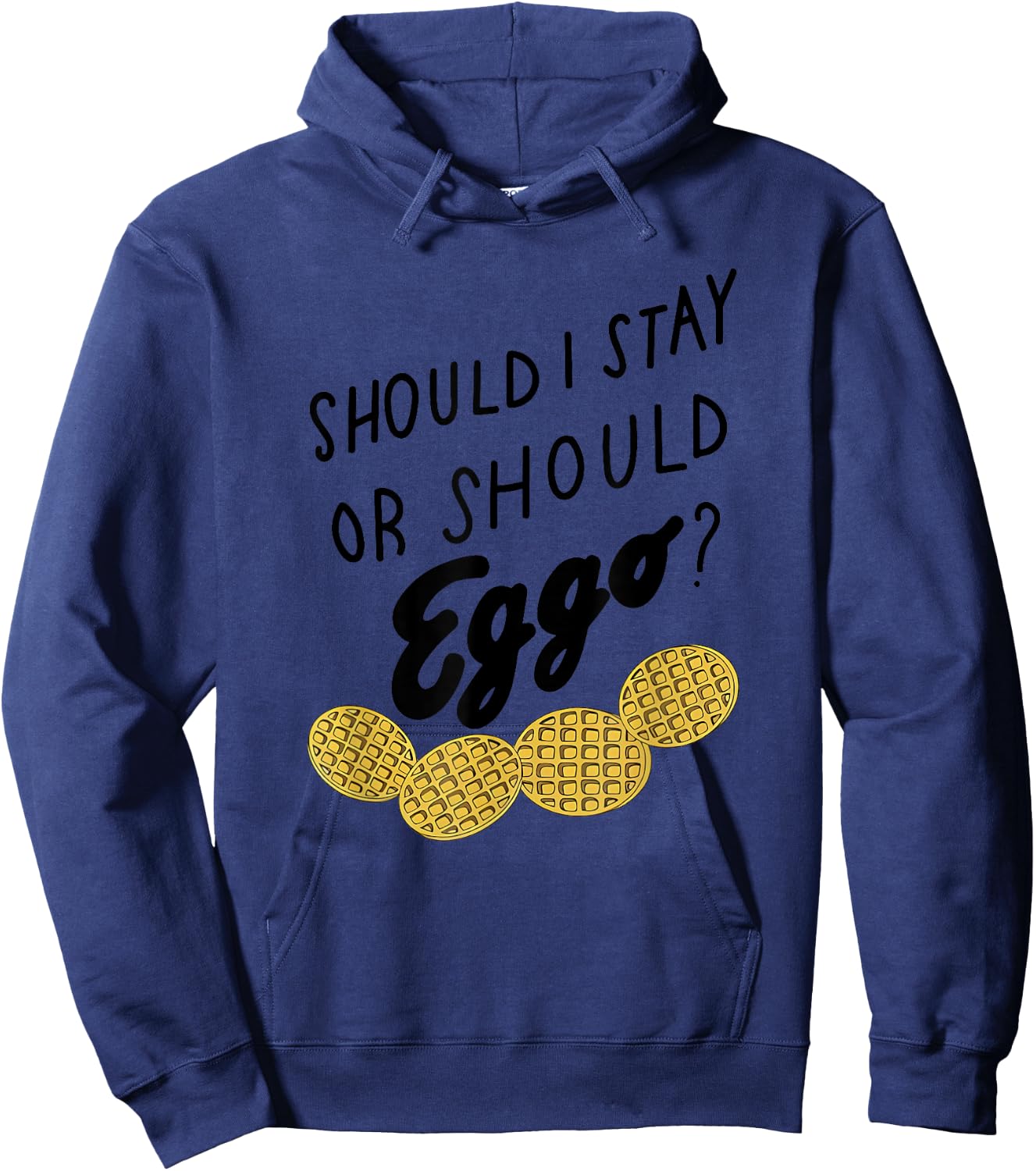 Should I Stay Or Should Eggo Apparel Hoodie - Hoodie | Navy