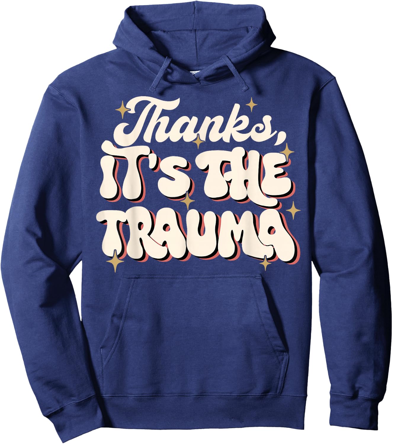Funny Thanks It's The Trauma Hoodie - Hoodie | Navy