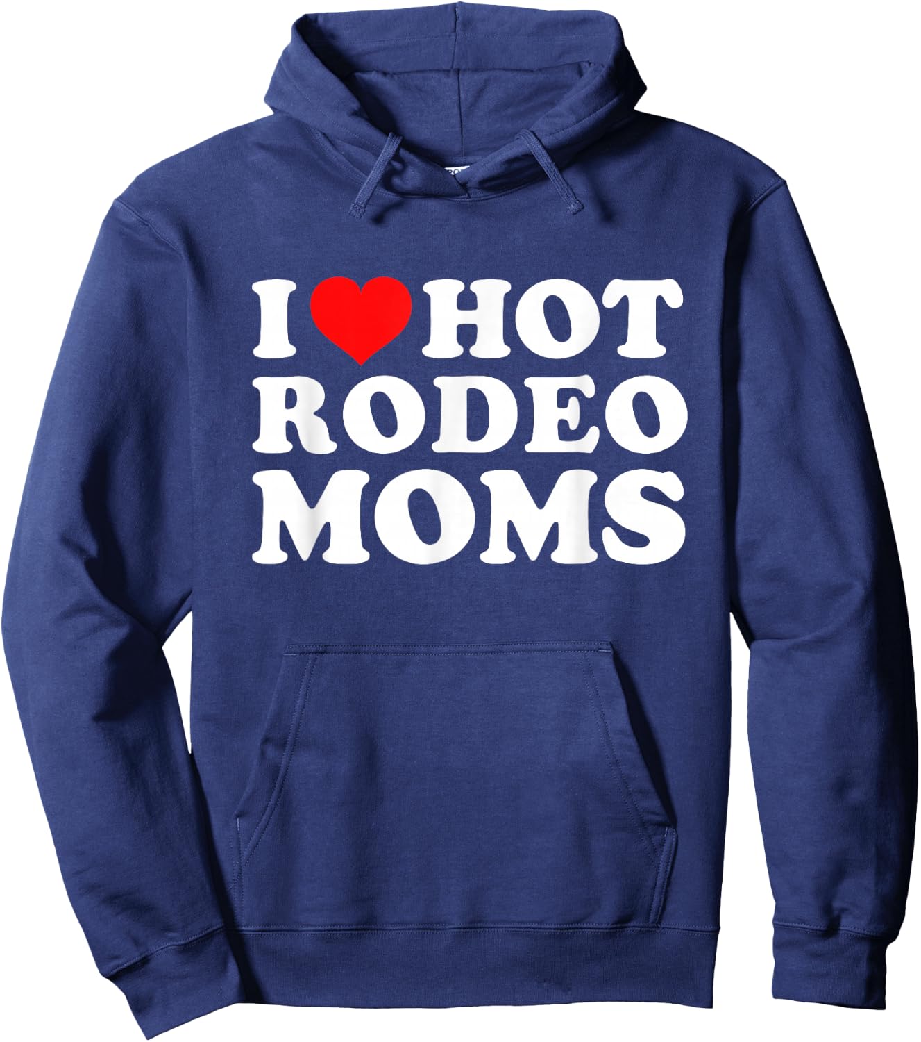I Love Hot Rodeo Moms Hoodie - Hoodie | Navy