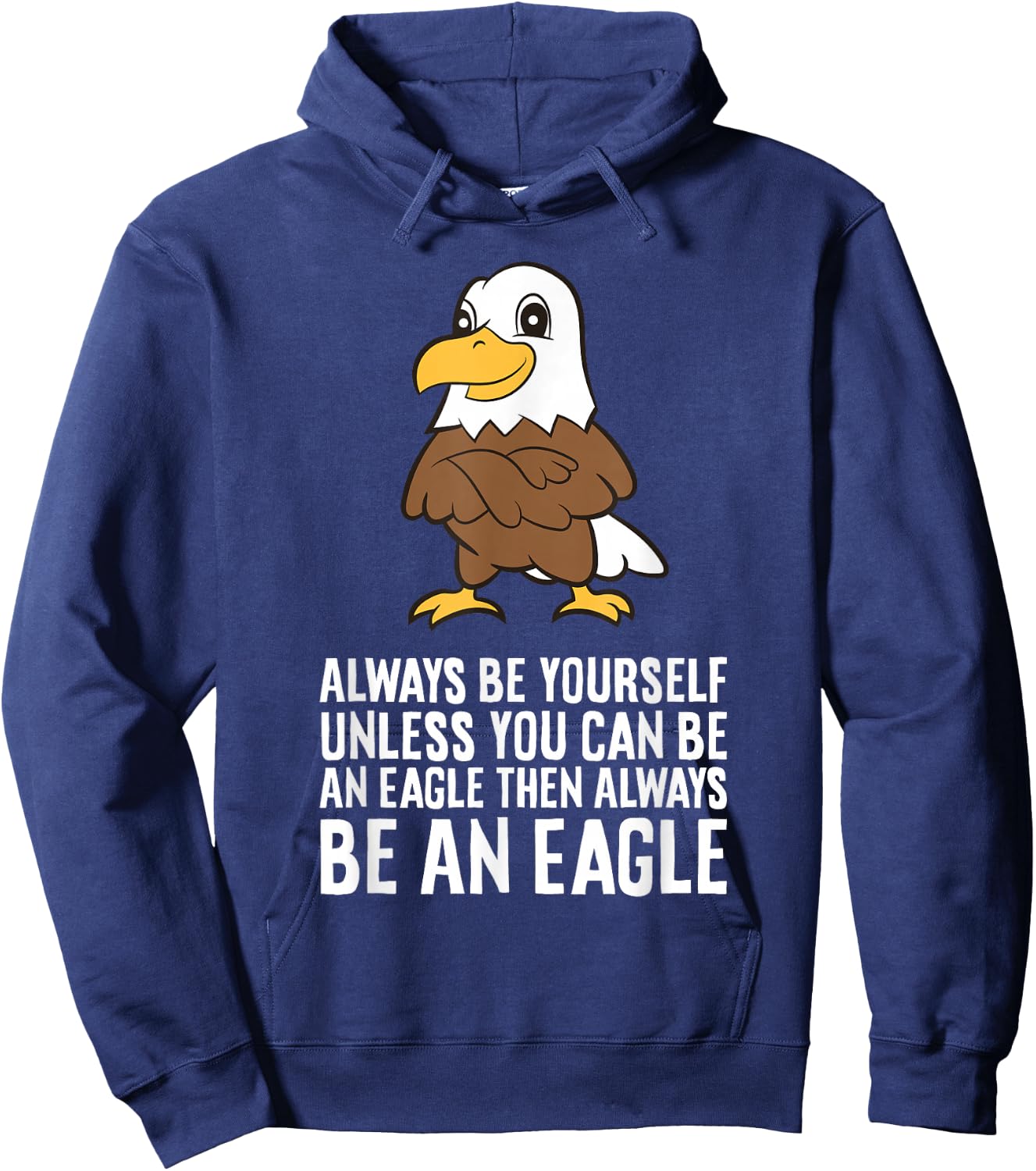 Always Be Yourself Unless You Can Be An Eagle Hoodie - Hoodie | Navy