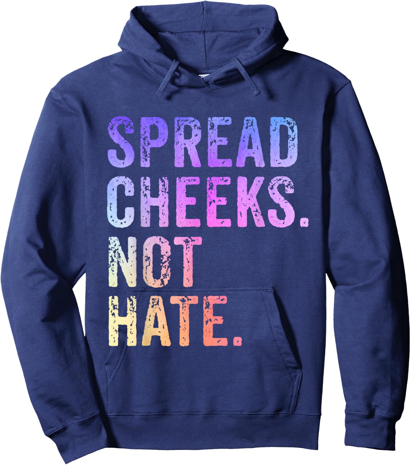 Spread Cheeks Not Hate Funny Hoodie - Hoodie | Navy