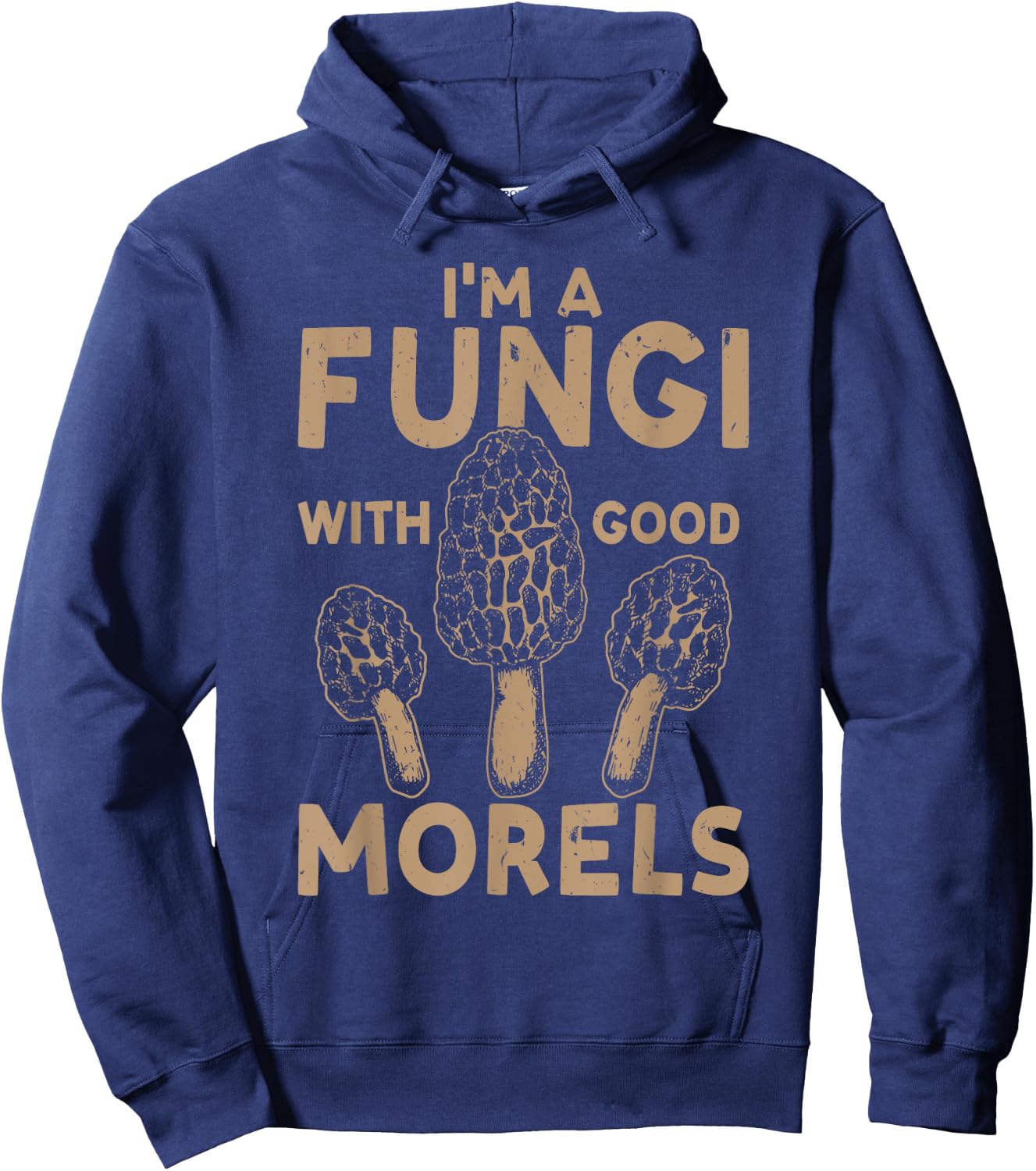 Mushroom Hunting I'm A Fungi With Good Morels Hoodie - Hoodie | Navy