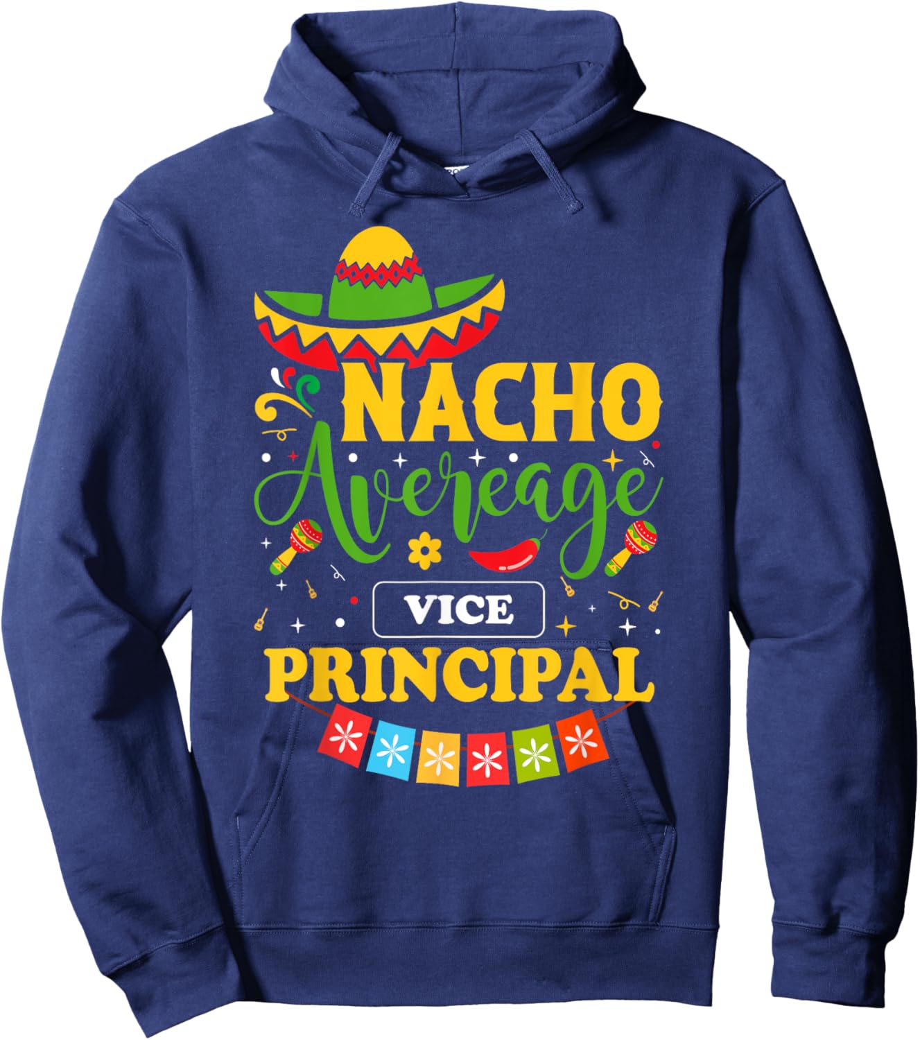 Cinco de mayo nacho average Vice Principal Hoodie - Hoodie | Navy