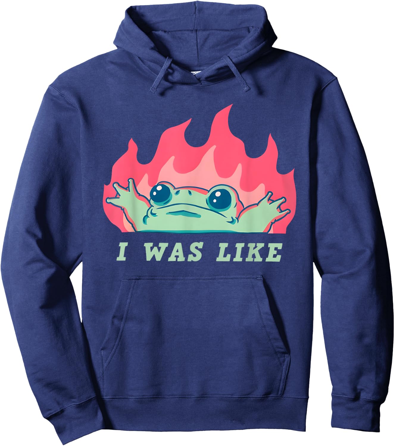 I was Like Fire Frog Funny Hoodie - Hoodie | Navy