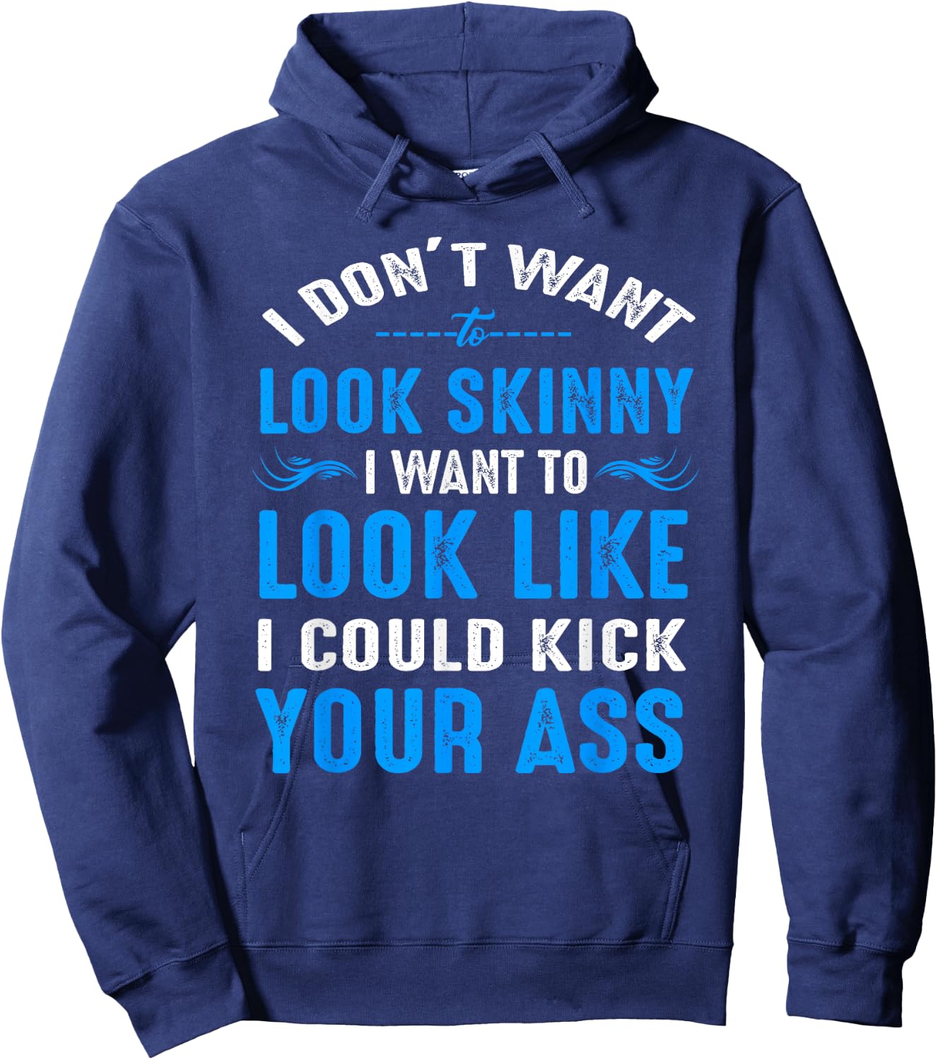I Don't Want to Look Skinny Funny Workout Gift Hoodie - Hoodie | Navy