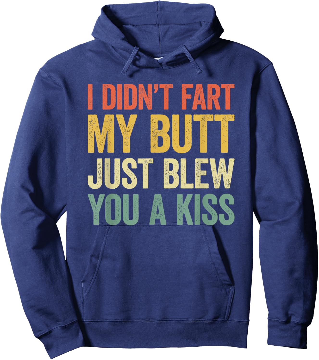 I Didn't Fart My Butt Blew You A Kiss Hoodie - Hoodie | Navy