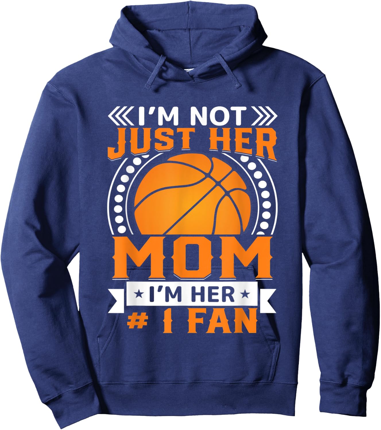 I'm Not Just Her Mom I'm Her #1 Fan Hoodie - Hoodie | Navy