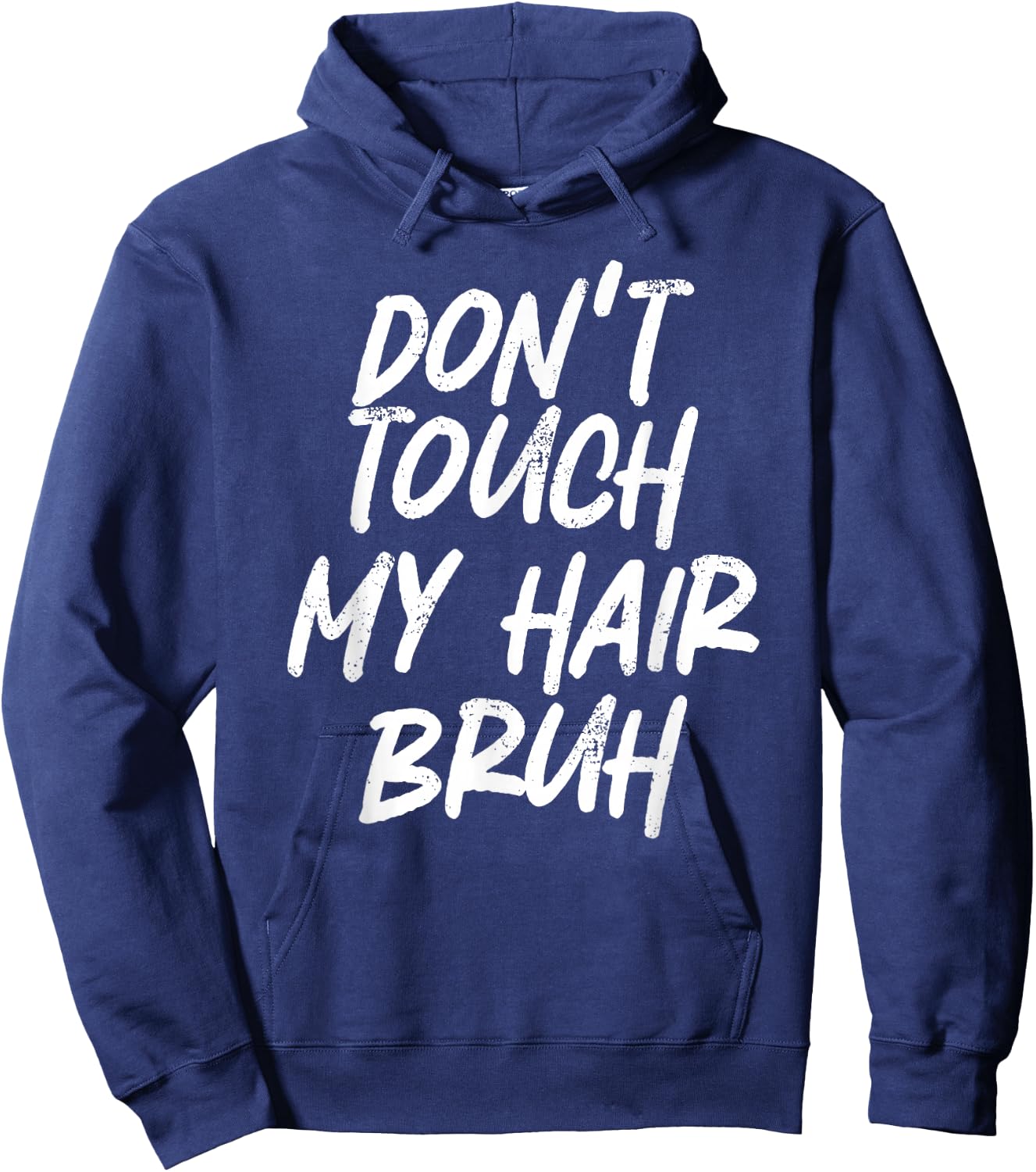 Don't Touch My Hair Bruh Funny Djoke Saying Hoodie - Hoodie | Navy