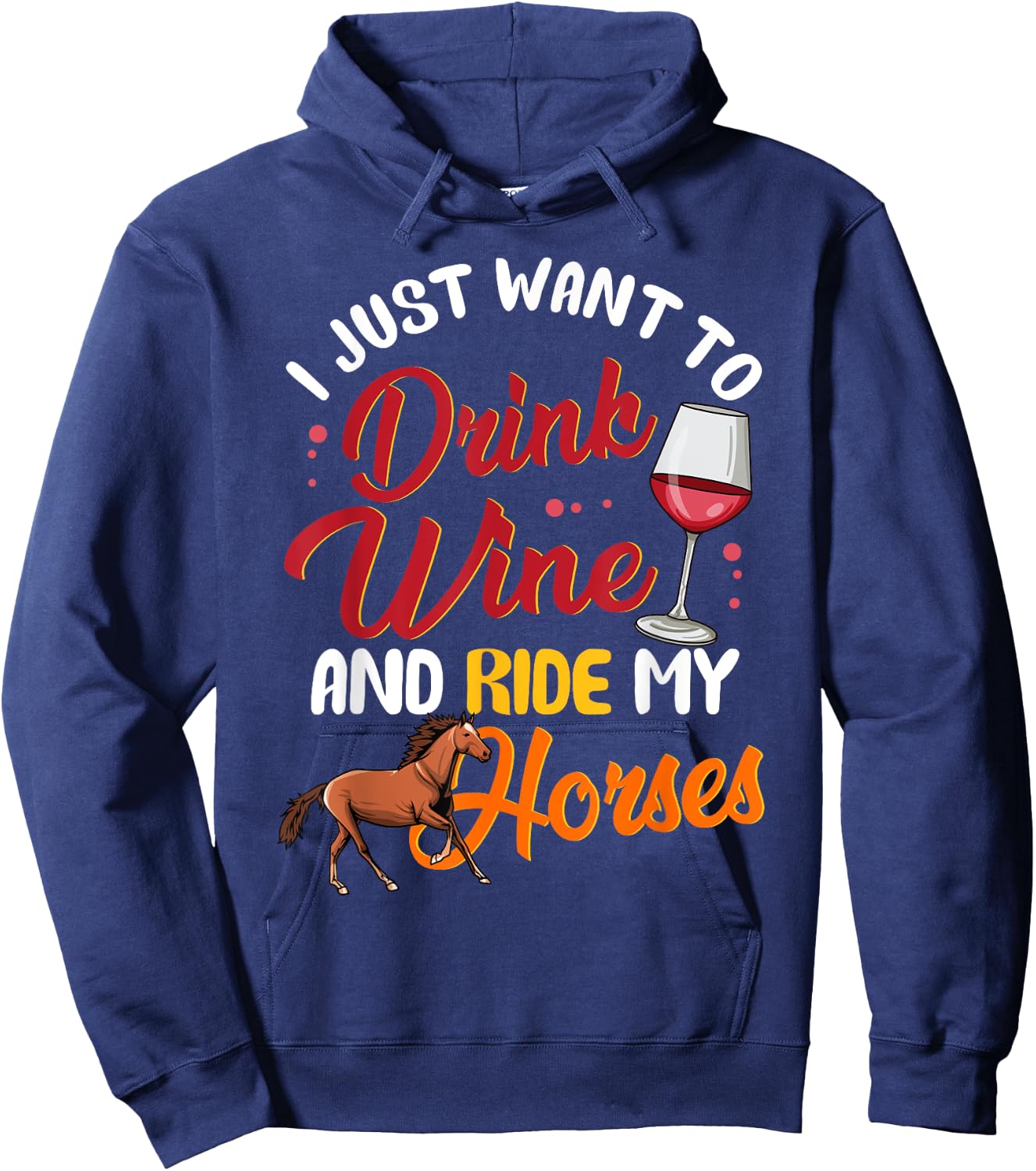 I Just Want To Drink Wine And Ride My Horses Hoodie - Hoodie | Navy
