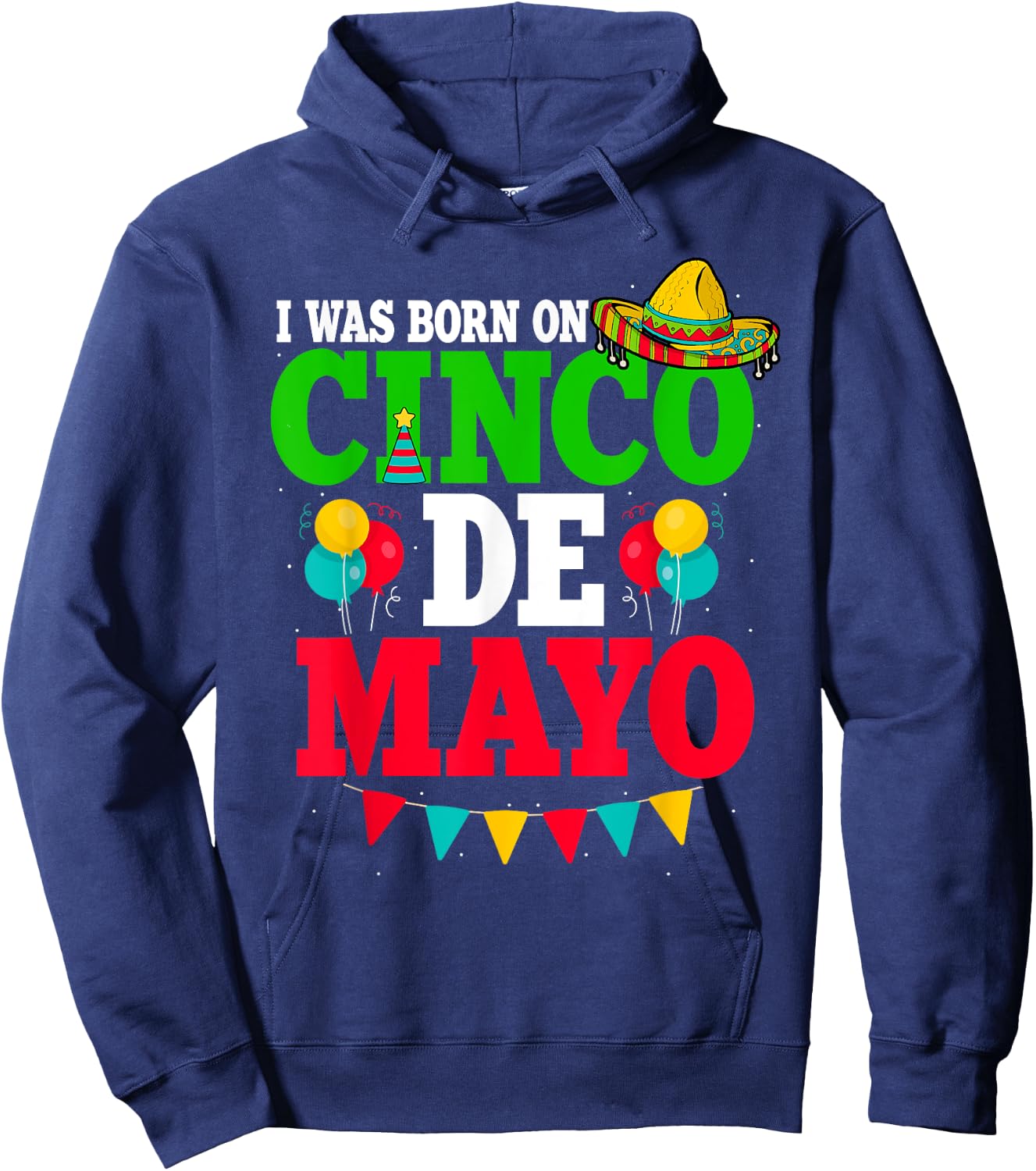 I Was Born On Cinco De Mayo Fiesta Birthday Hoodie - Hoodie | Navy