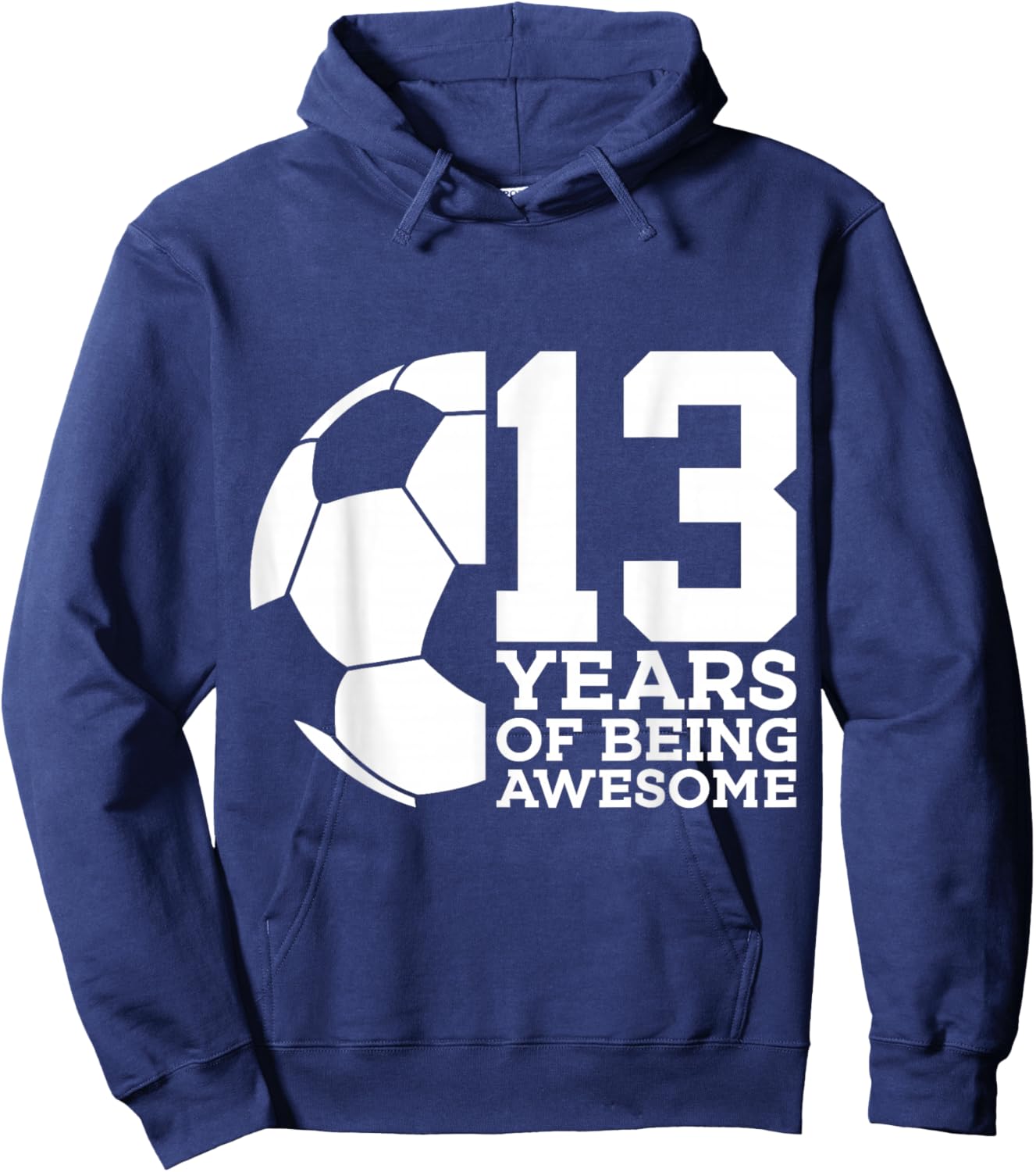 13 Years of Being Awesome Soccer 13th Birthday Hoodie - Hoodie | Navy