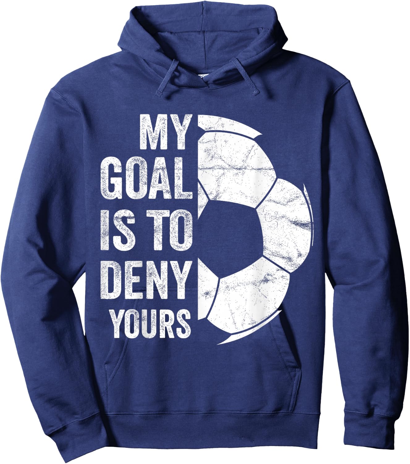 My Goal Is To Deny Yours - Funny Soccer Goalie Hoodie - Hoodie | Navy