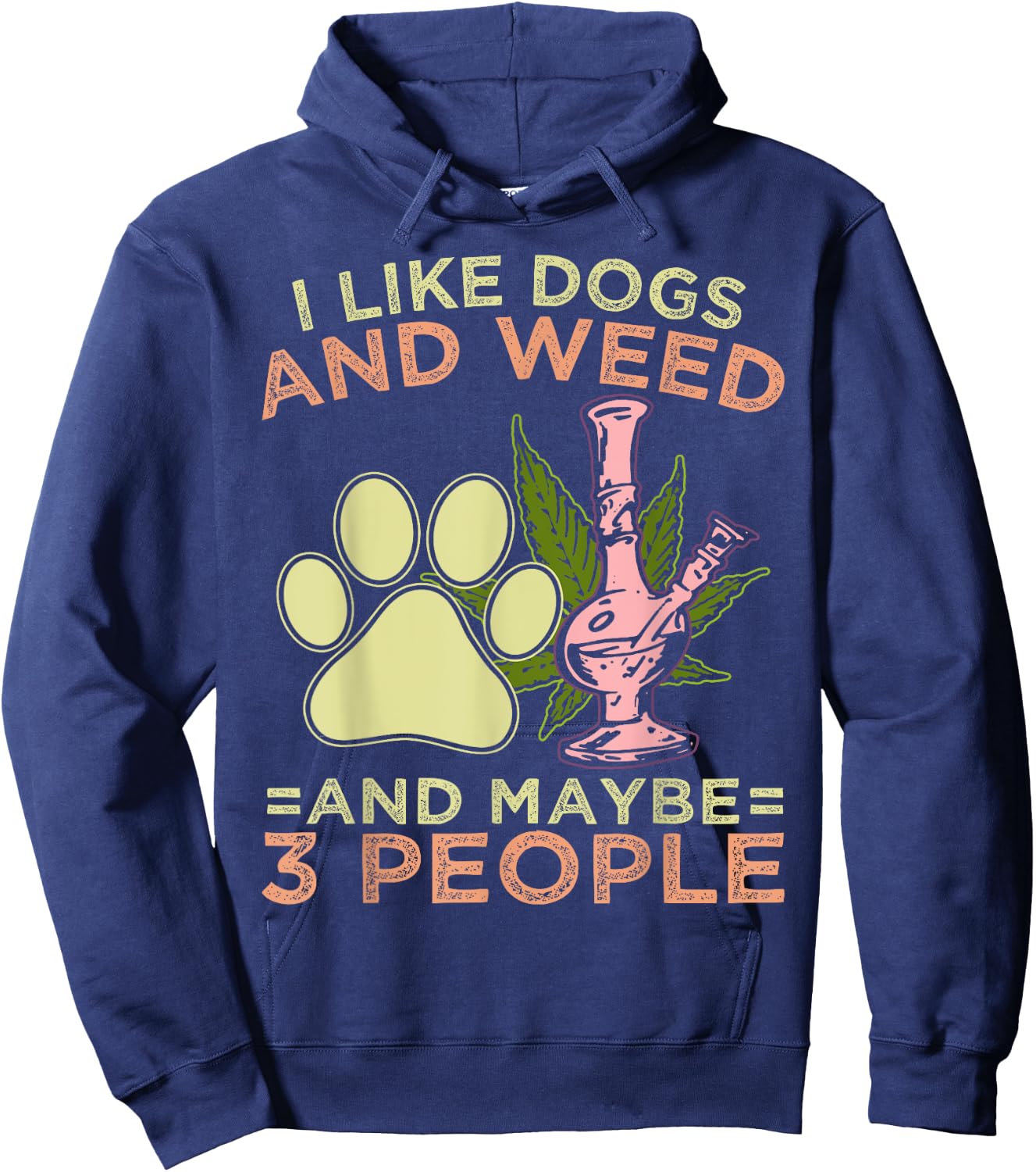 I Like Weed My Dog And Maybe 3 People Hoodie - Hoodie | Navy