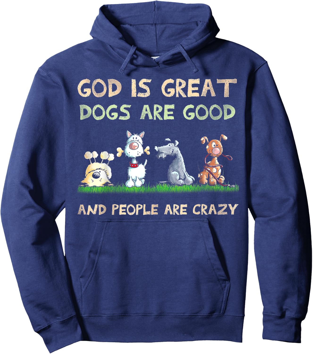 God Is Great Dogs Are Good And People Are Crazy Hoodie - Hoodie | Navy