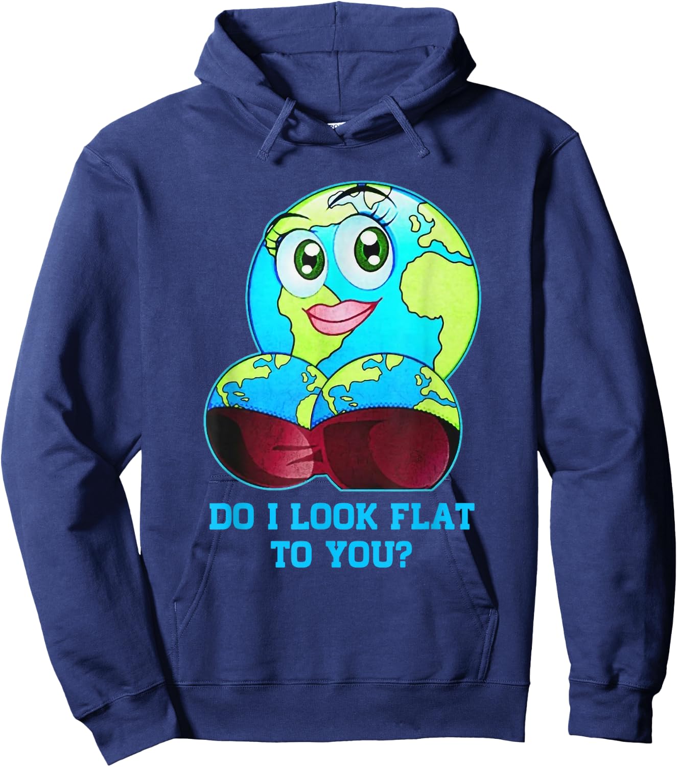 Do I Look Flat to You Earth Day Mother Day Hoodie - Hoodie | Navy