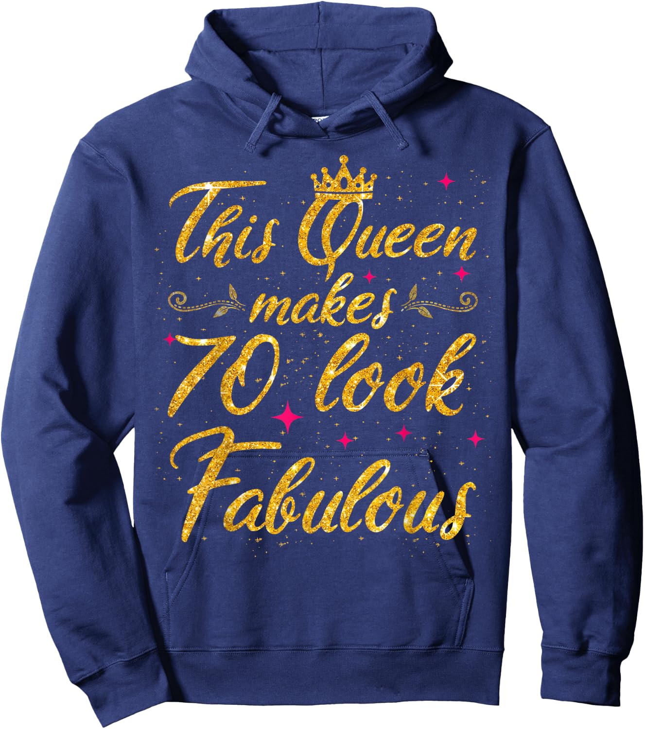 This Queen makes 70 look Fabulous 70th Birthday Hoodie - Hoodie | Navy