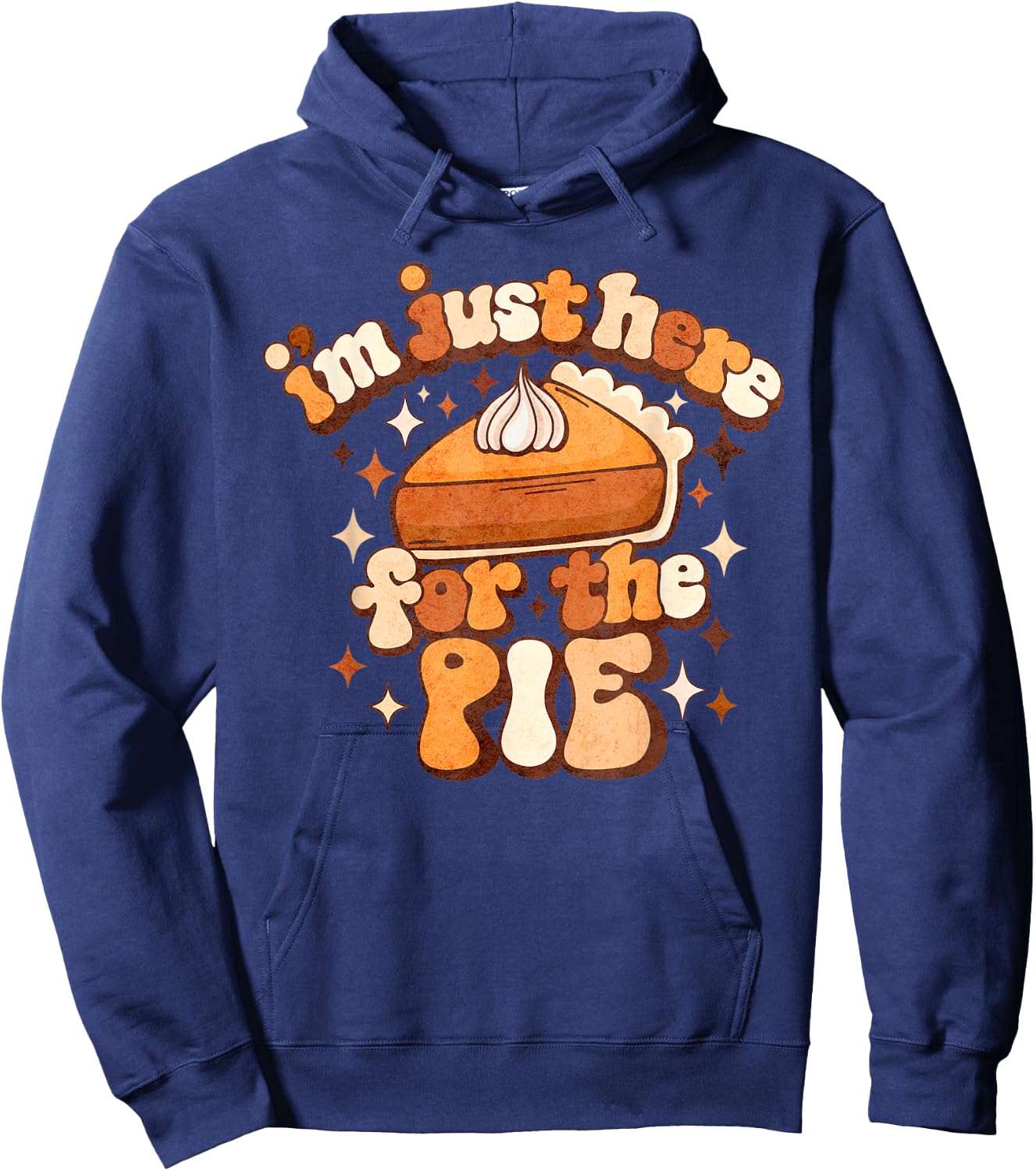 I'm Just Here For The Pie Thanksgiving Hoodie - Hoodie | Navy