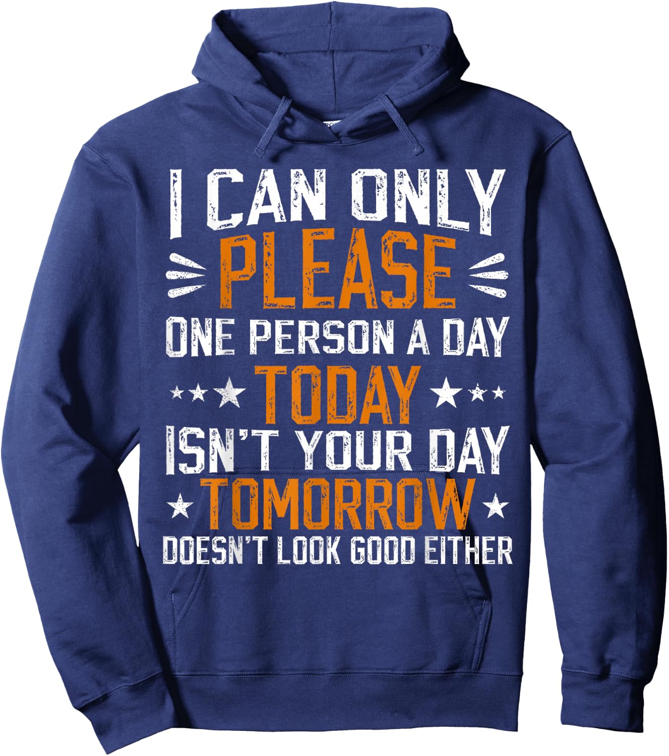 I Can Only Please One Person a Day Funny Saying Hoodie - Hoodie | Navy