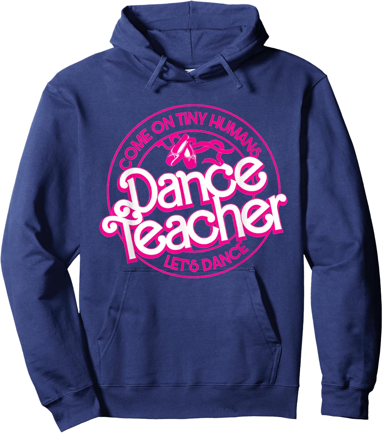 Dance Teacher Come On Tiny Humans Let's Dance Hoodie - Hoodie | Navy