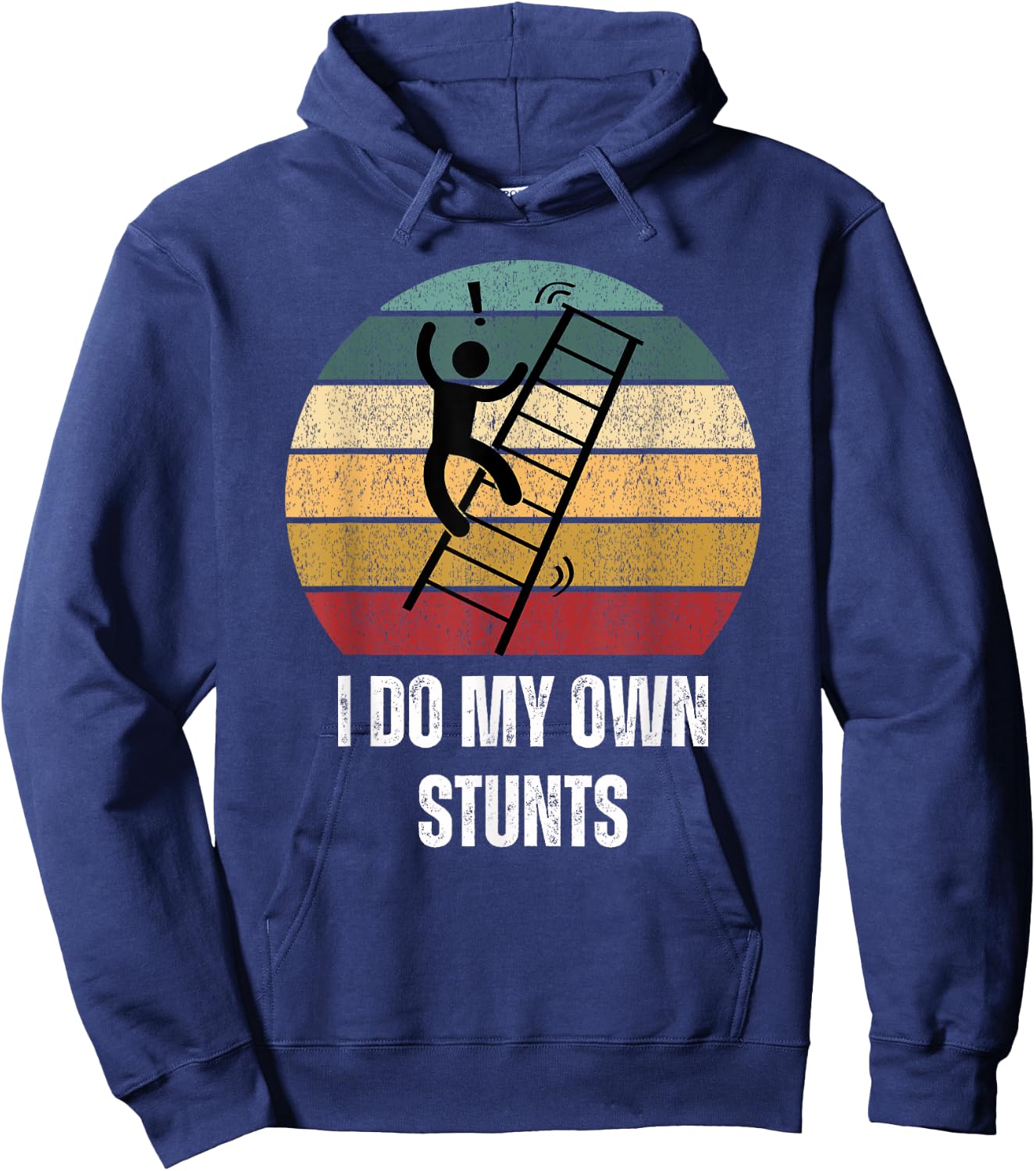 I Do My Own Stunts Ladder Fall Funny Hoodie - Hoodie | Navy