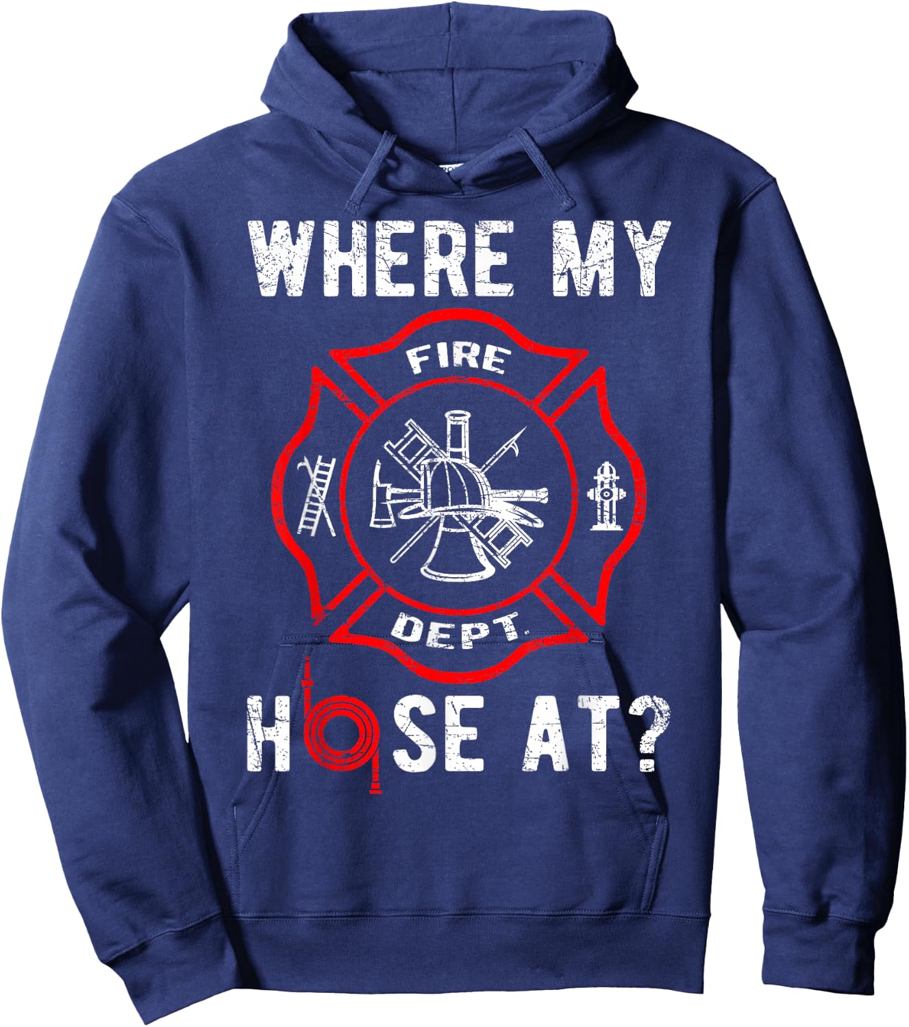 Where My Hose At Distressed Funny Firefighter Hoodie - Hoodie | Navy