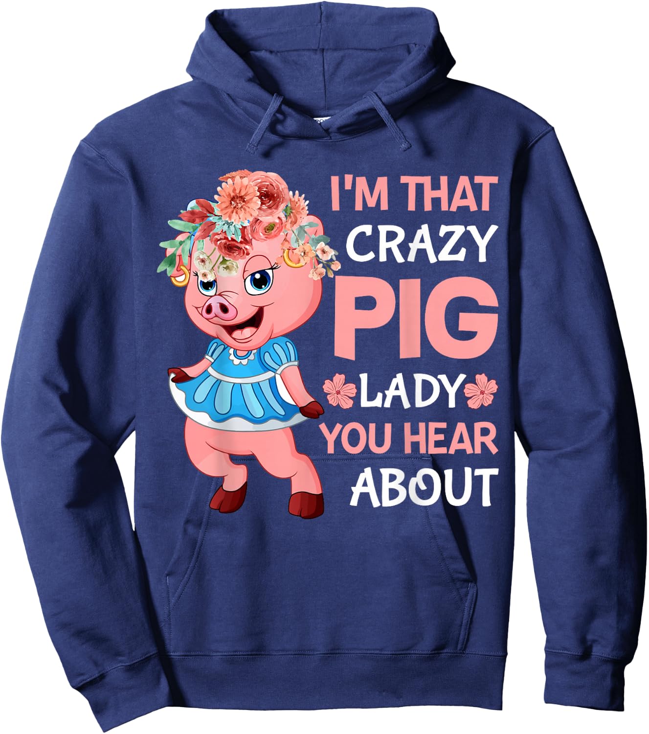 Im That Crazy Pig Lady You Hear About Hoodie - Hoodie | Navy