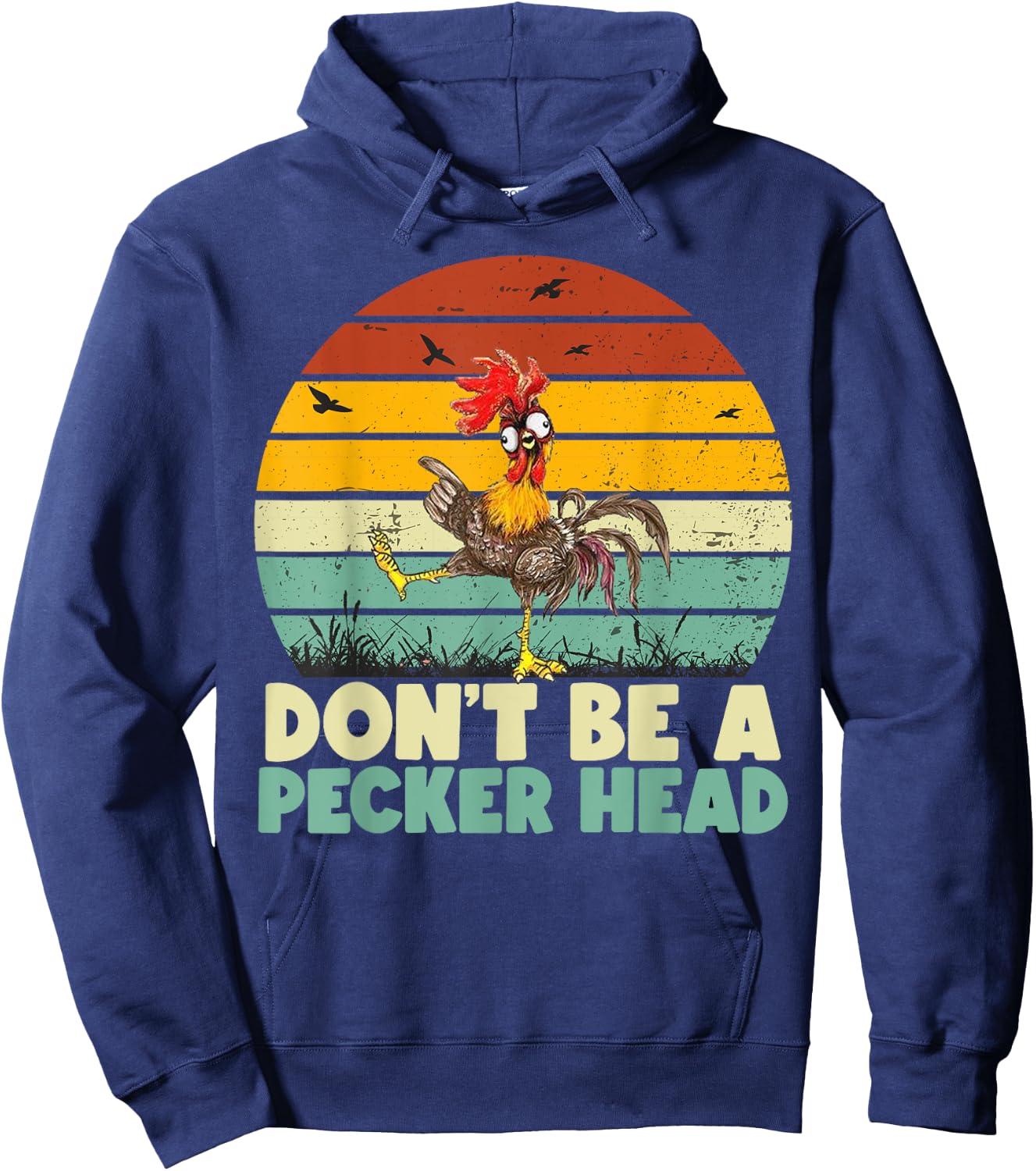 Don't Be a Pecker Head Funny Chicken Hoodie - Hoodie | Navy
