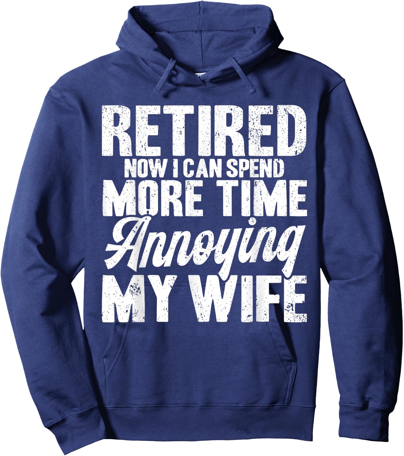 Retired Annoying My Wife Retirement Hoodie - Hoodie | Navy
