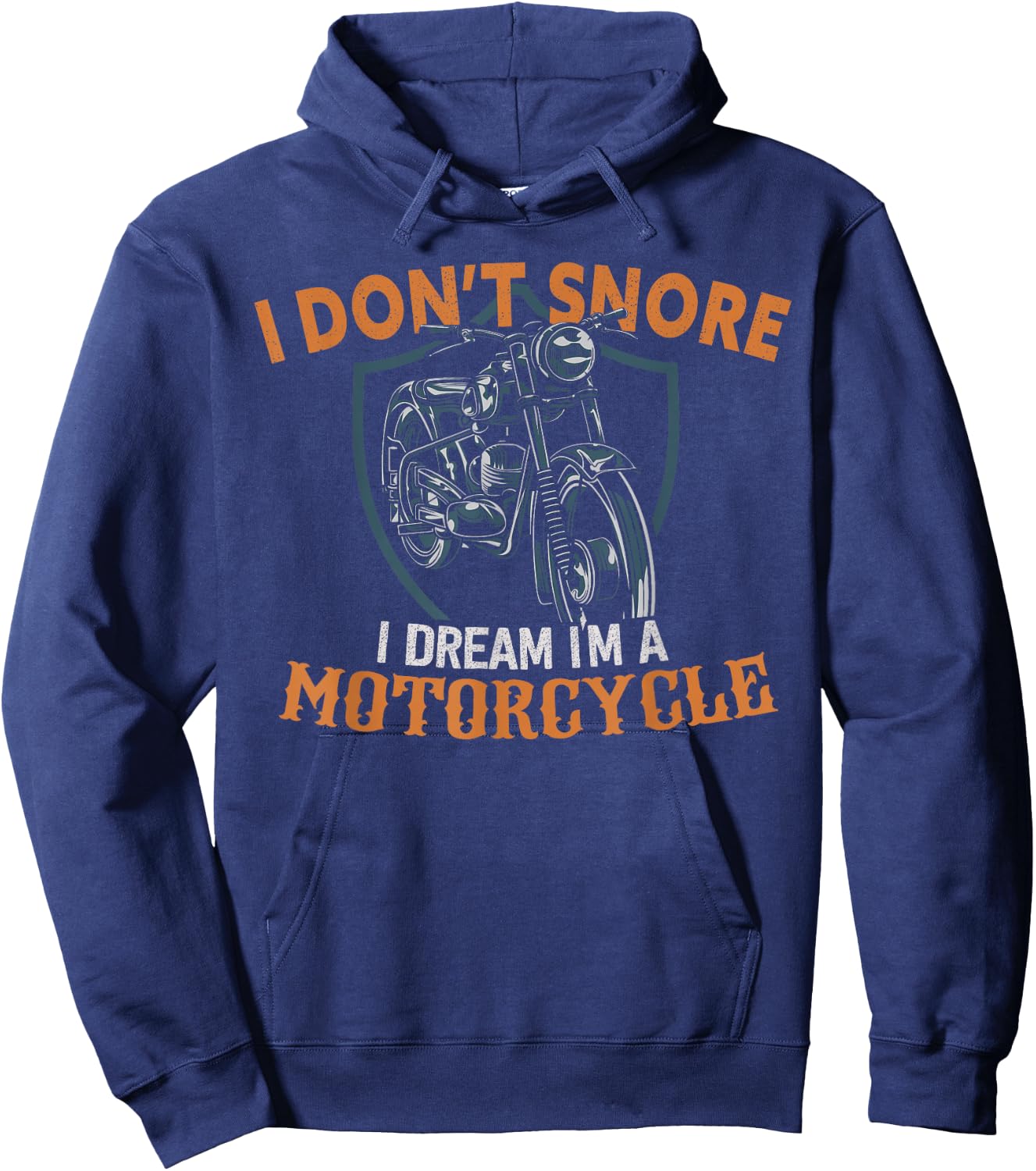 I Don't Snore I Dream I'm A Motorcycle Hoodie - Hoodie | Navy