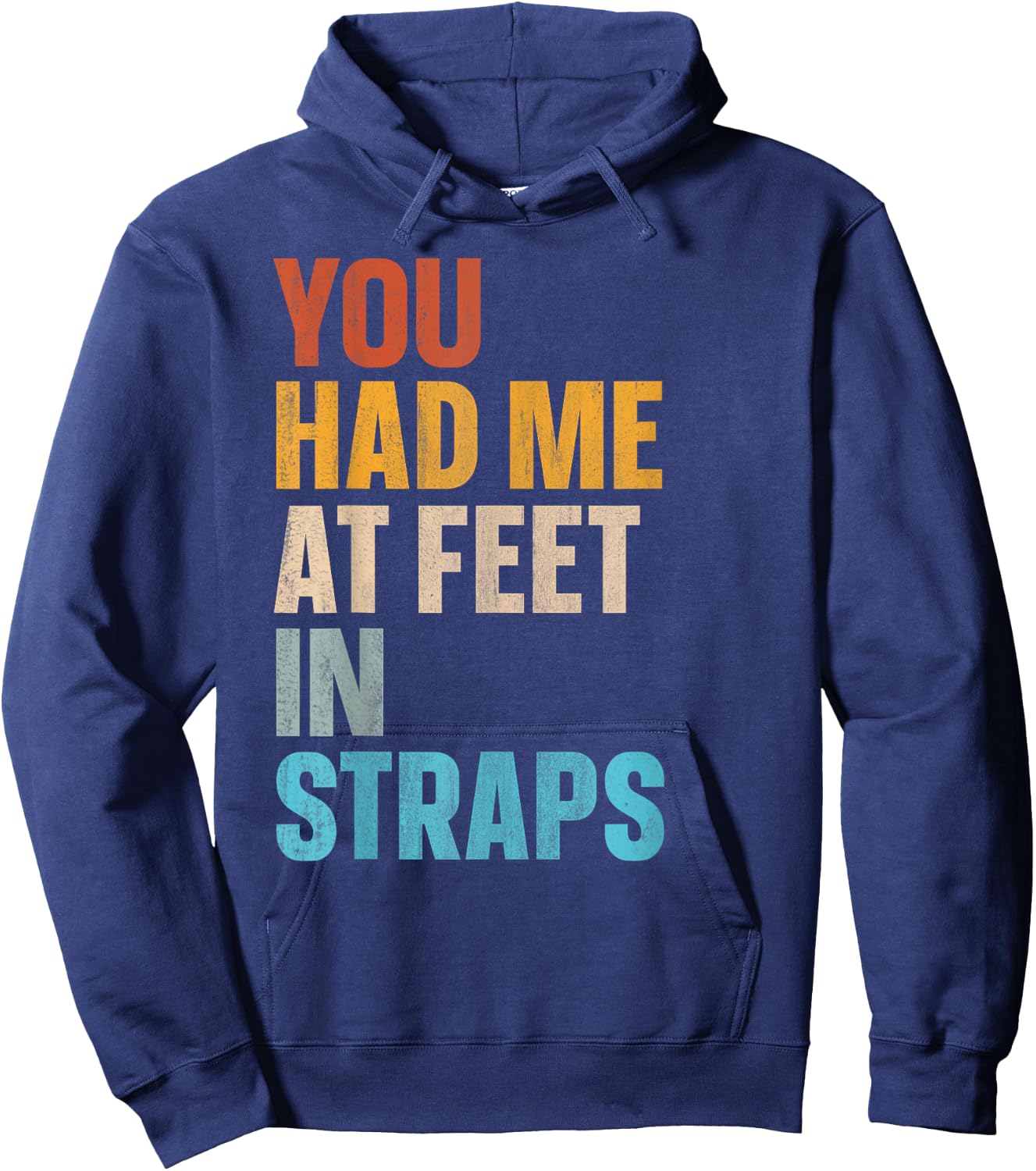 You Had Me At Feet In Straps Hoodie - Hoodie | Navy