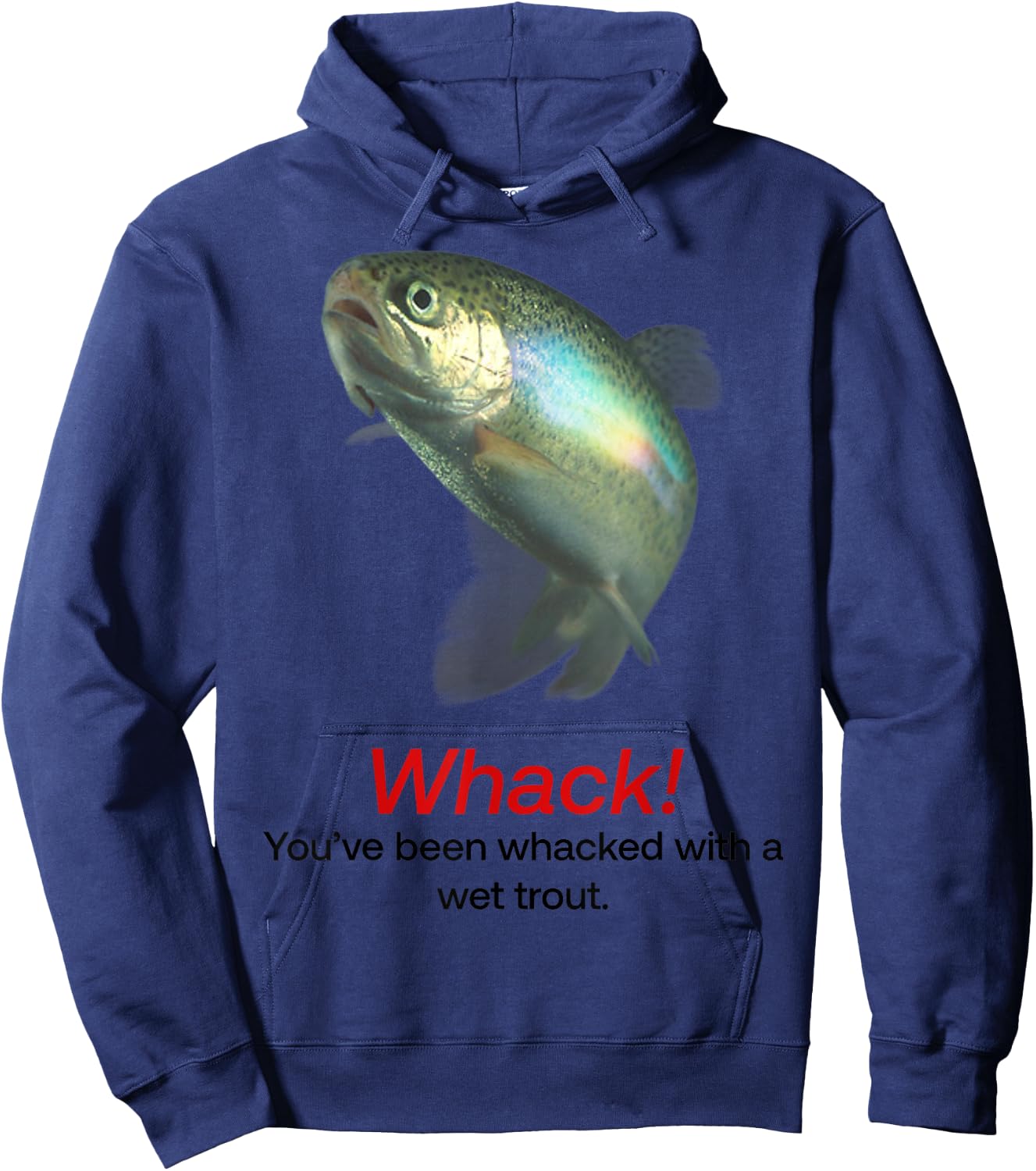 Whack You’ve Been Whacked With A Wet Trout Hoodie - Hoodie | Navy