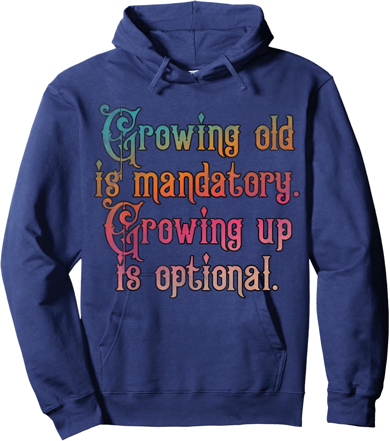 Growing old is mandatory growing up is optional Hoodie - Hoodie | Navy
