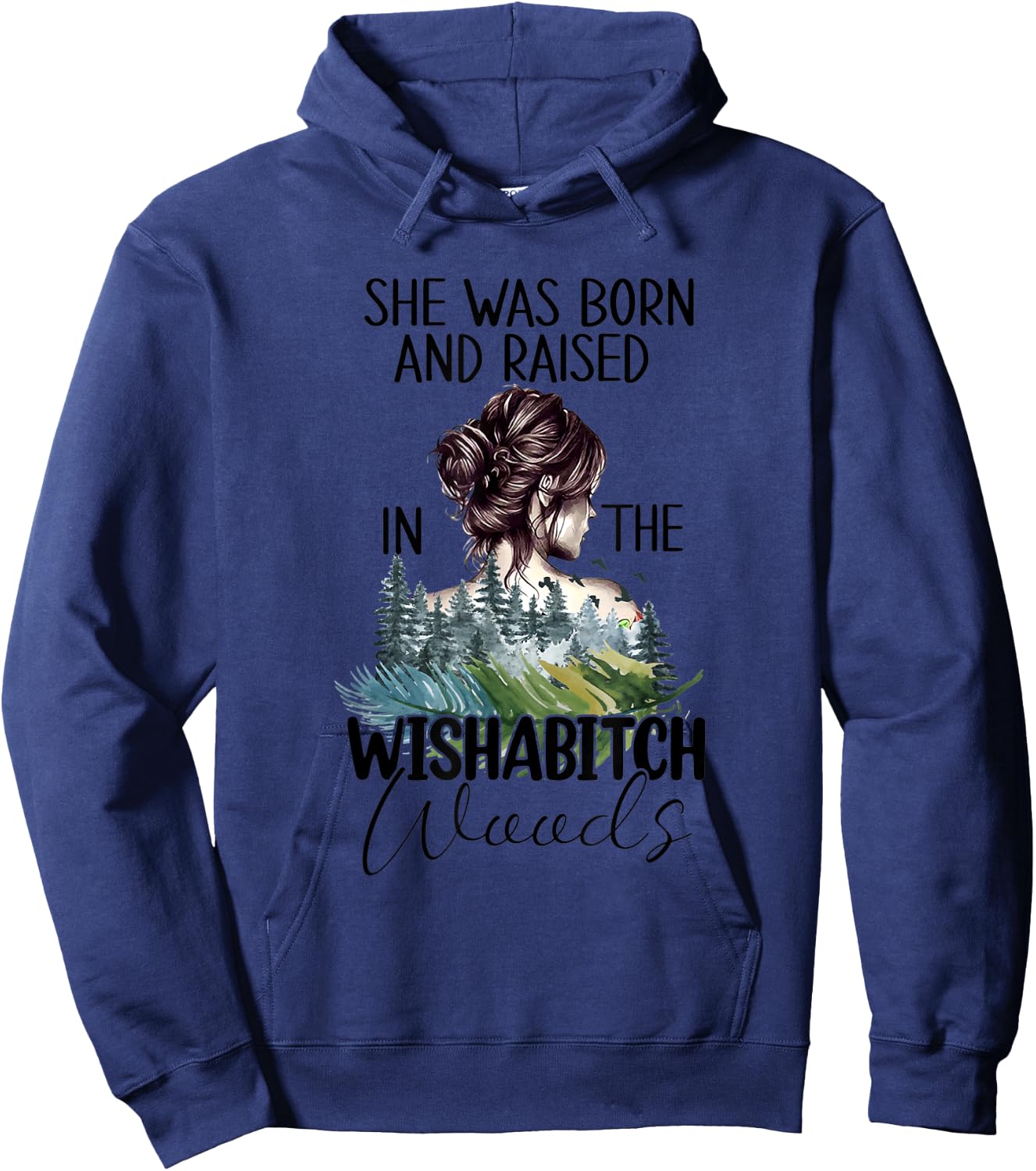 She Was Born And Raised In Wishabitch Woods Hoodie - Hoodie | Navy