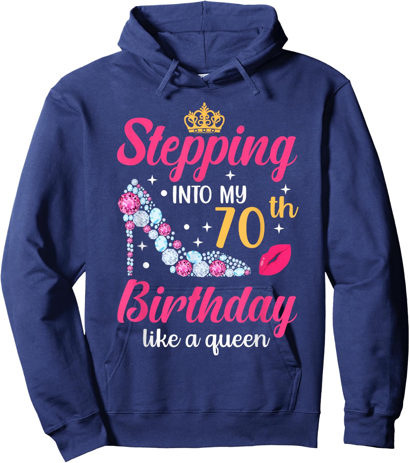 Stepping Into My 70th Birthday Like A Queen Hoodie - Hoodie | Navy
