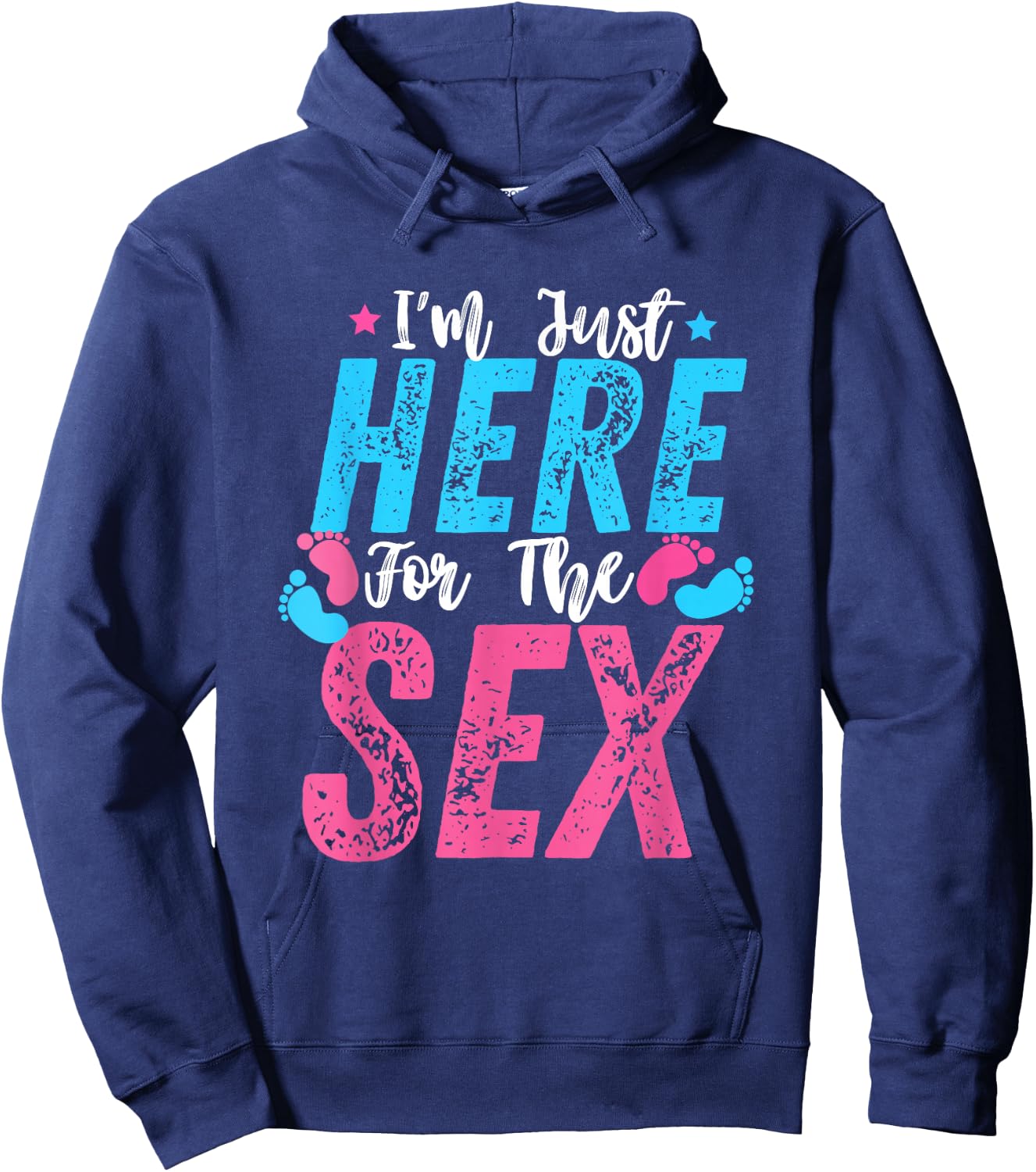 I'm Just Here For The Sex Gender Reveal Funny Hoodie - Hoodie | Navy