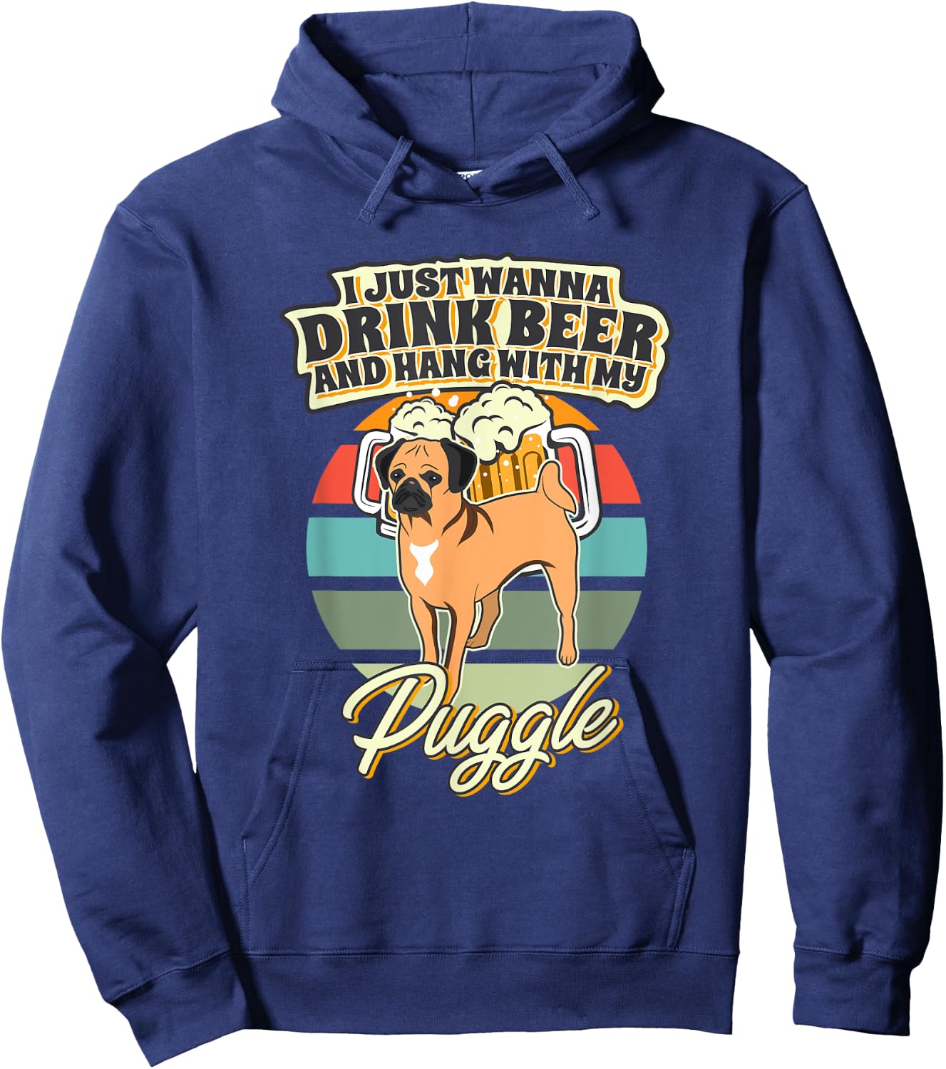 I Just Wanna Drink Beer And Hang With My Puggle Hoodie - Hoodie | Navy